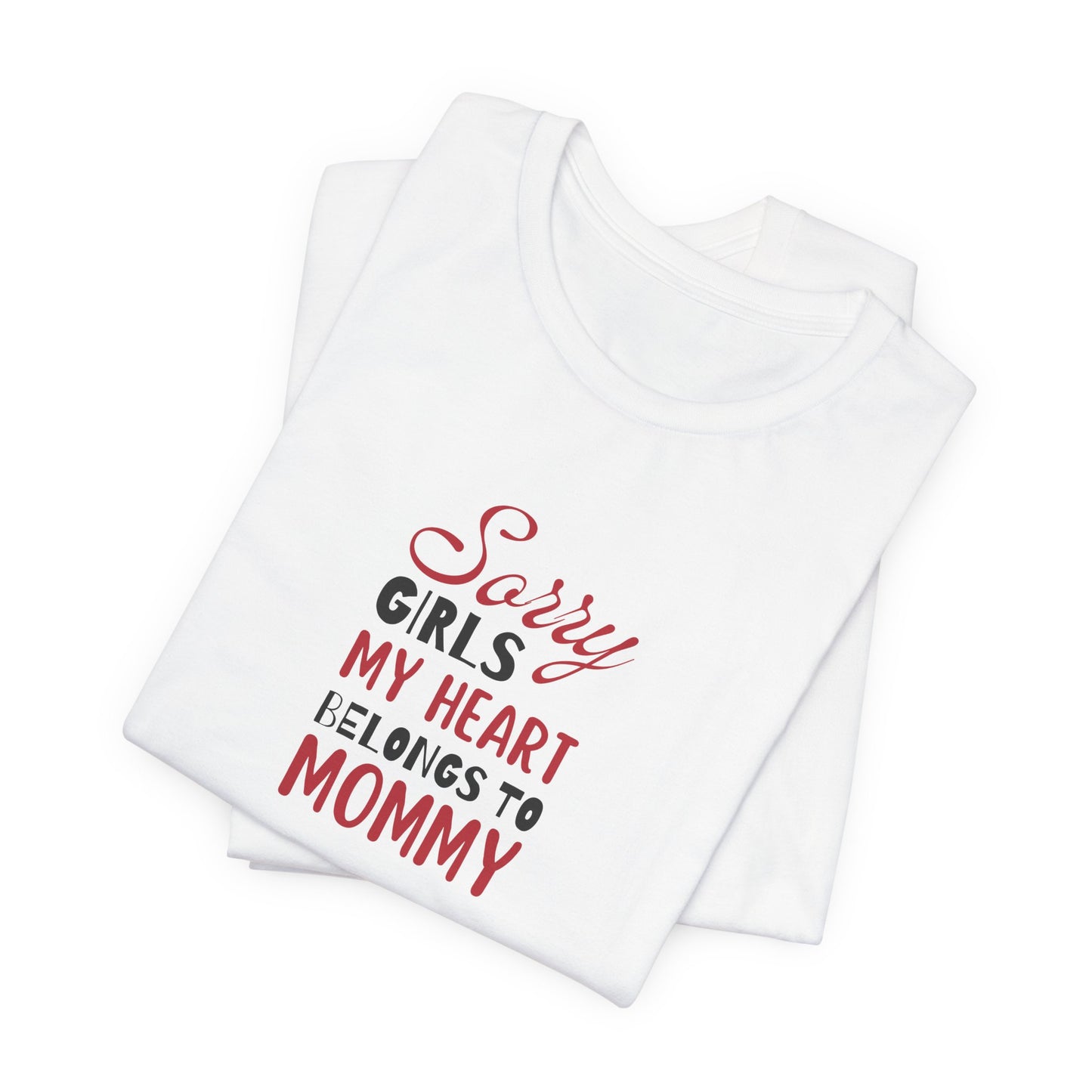 Unisex Jersey Short Sleeve Tee- Sorry Girls my Heart Belongs to Mommy