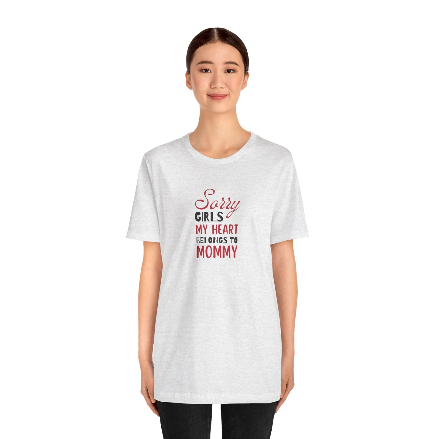 Unisex Jersey Short Sleeve Tee- Sorry Girls my Heart Belongs to Mommy