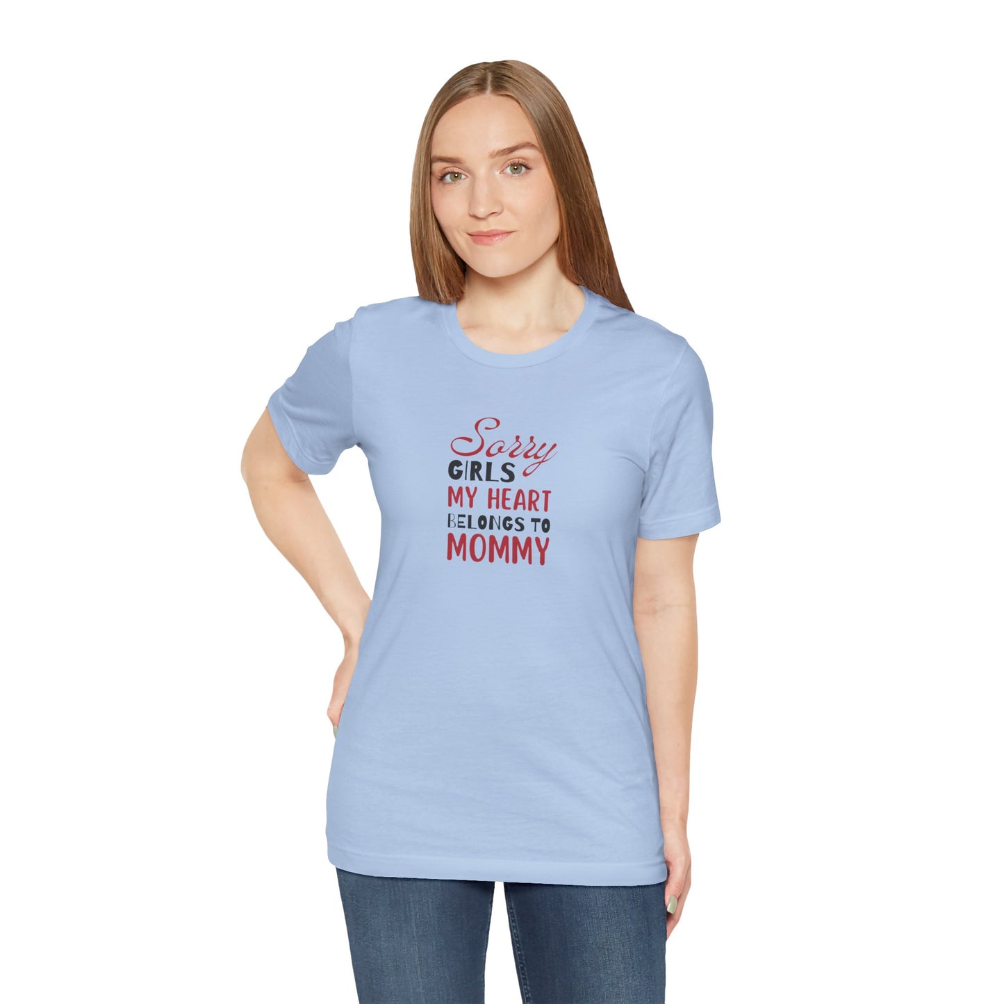 Unisex Jersey Short Sleeve Tee- Sorry Girls my Heart Belongs to Mommy