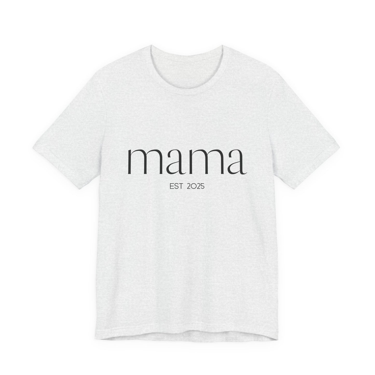 Unisex Jersey Short Sleeve Tee- Mama Est 2025