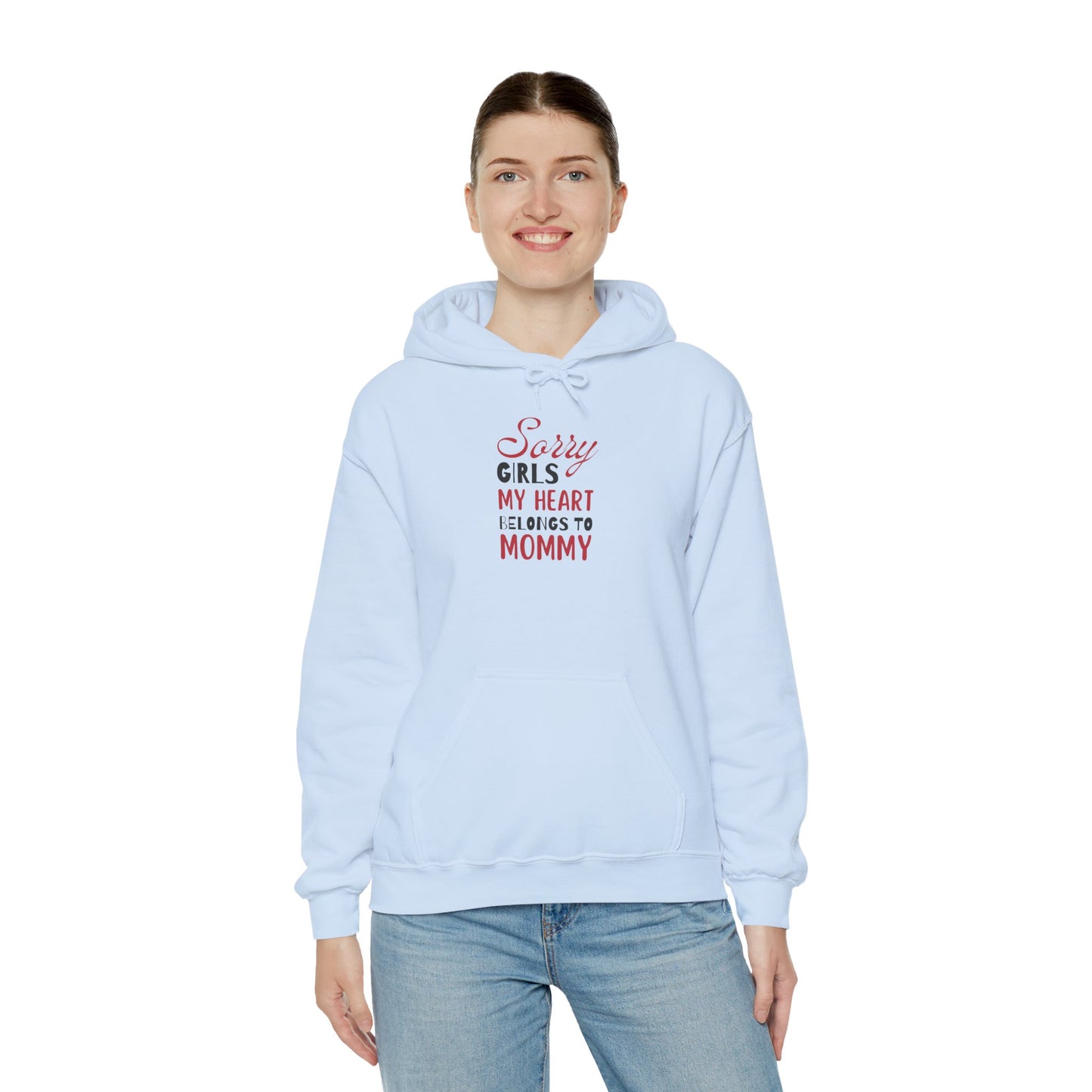 Unisex Hooded Sweatshirt- Sorry Girls my Heart Belongs to Mommy