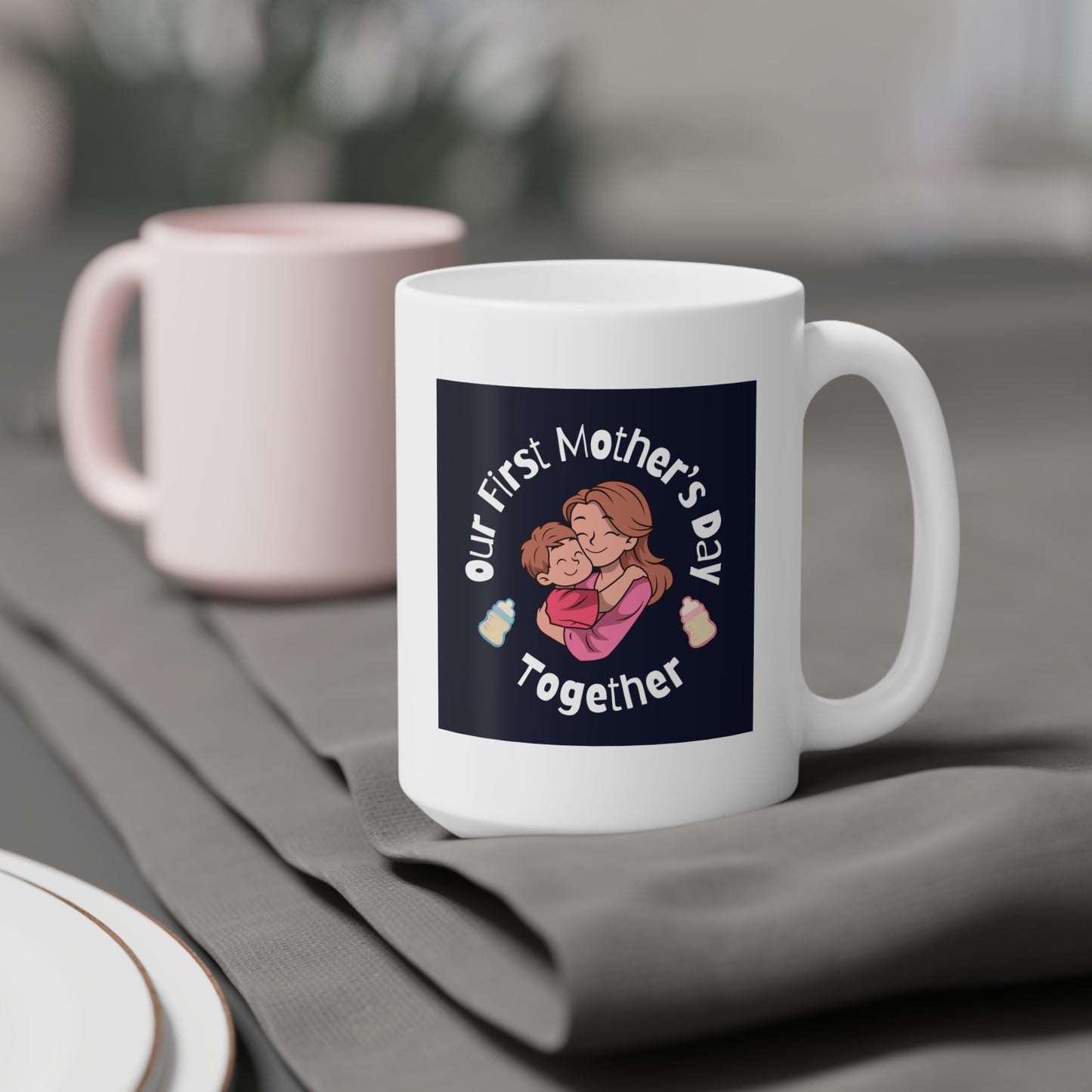 Ceramic Mug- Our First Mother's Day Together