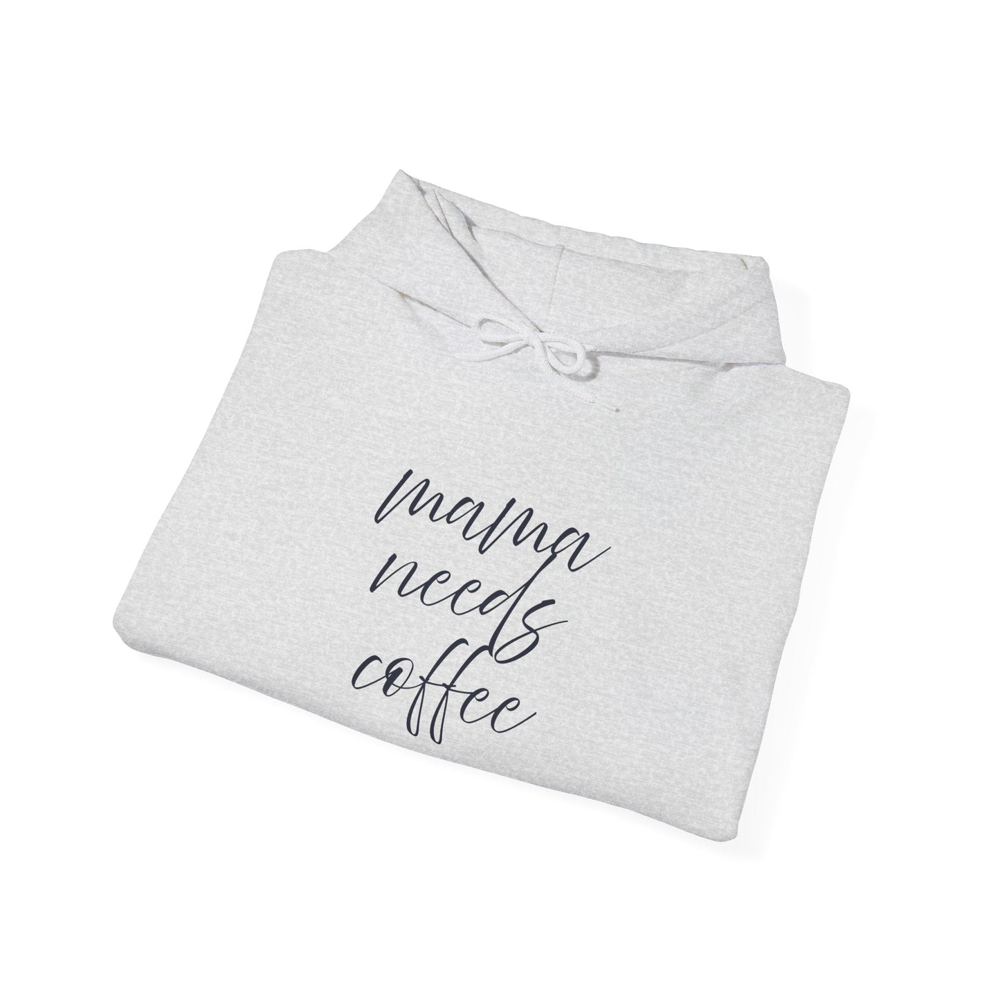 Unisex Hooded Sweatshirt- Mama Needs Coffee