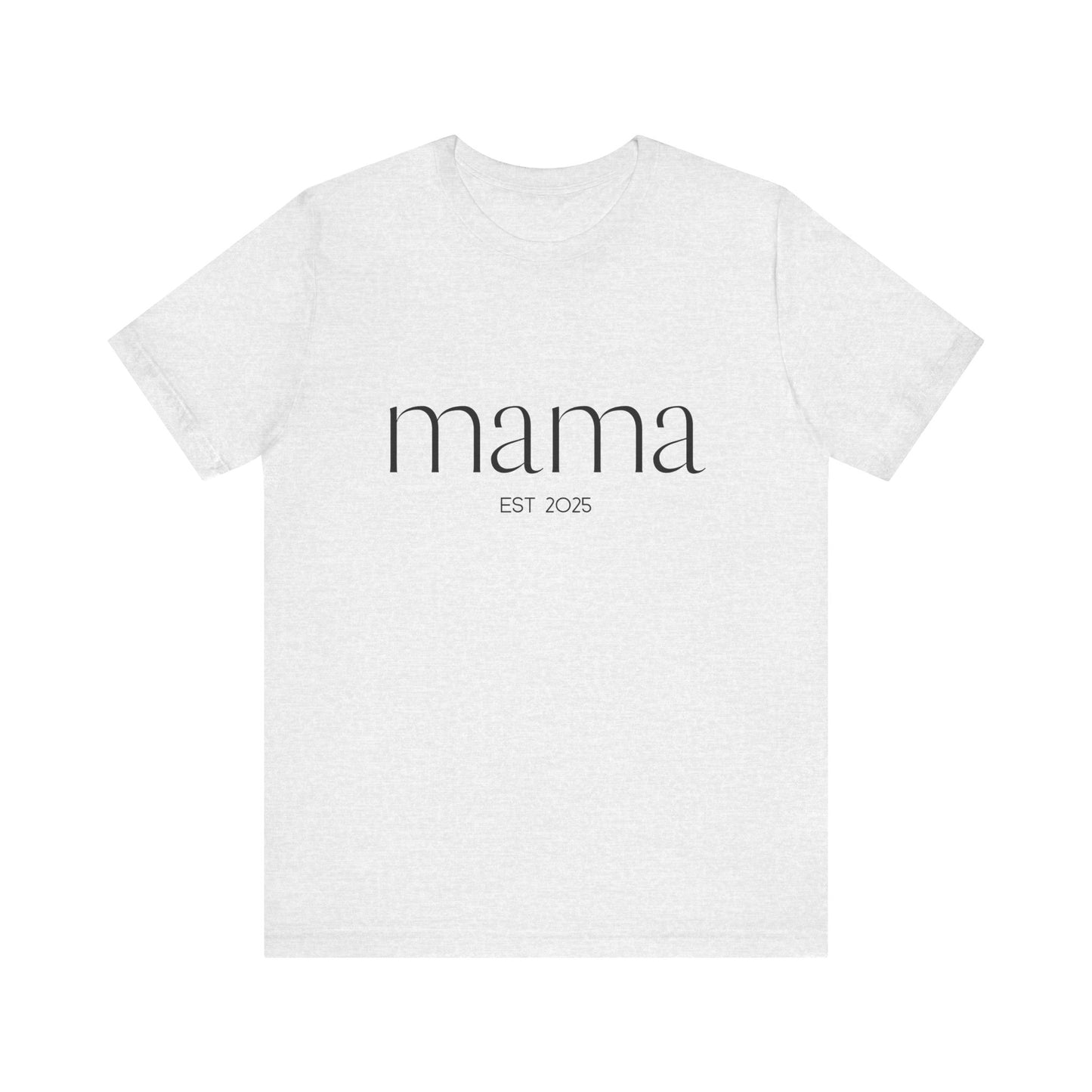 Unisex Jersey Short Sleeve Tee- Mama Est 2025