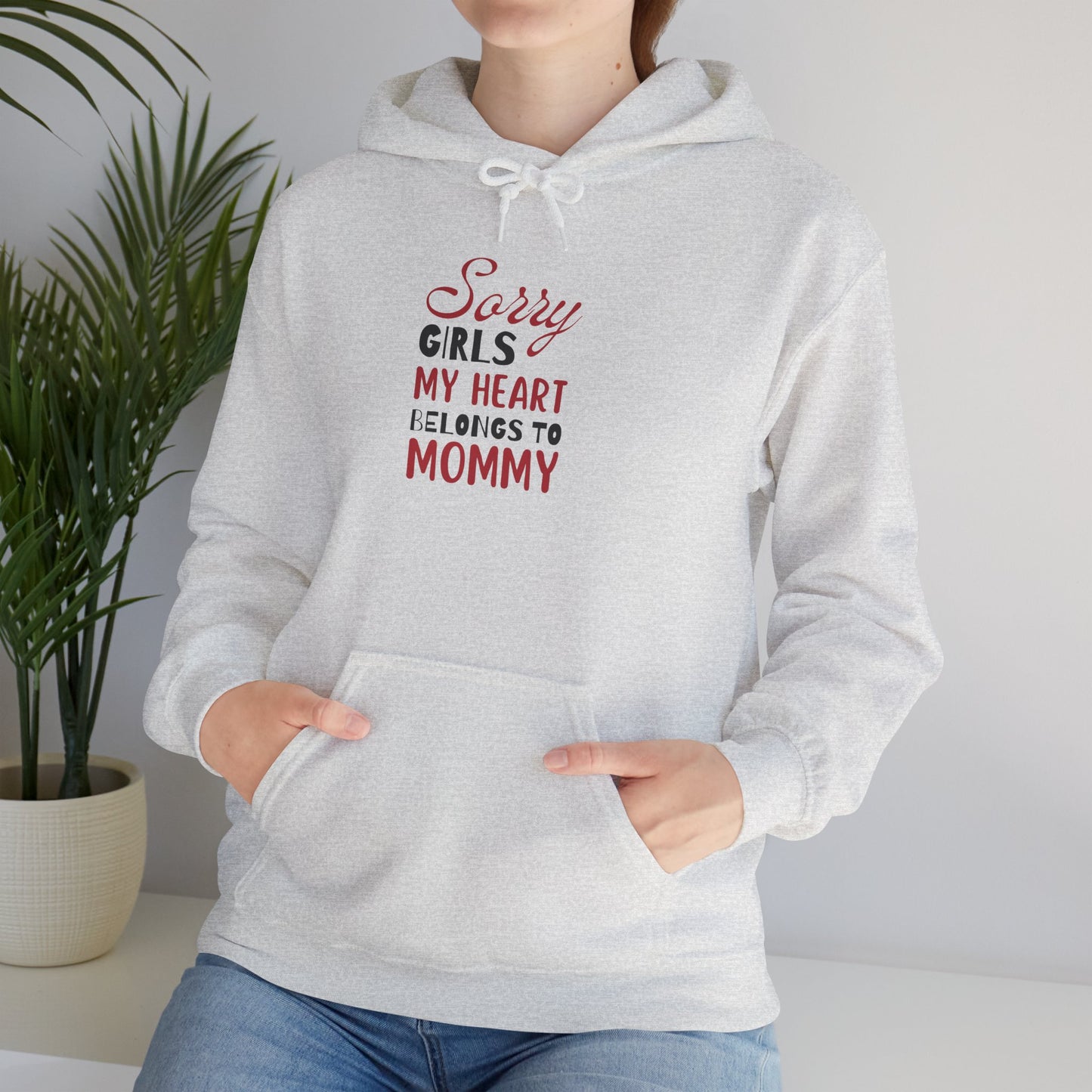Unisex Hooded Sweatshirt- Sorry Girls my Heart Belongs to Mommy