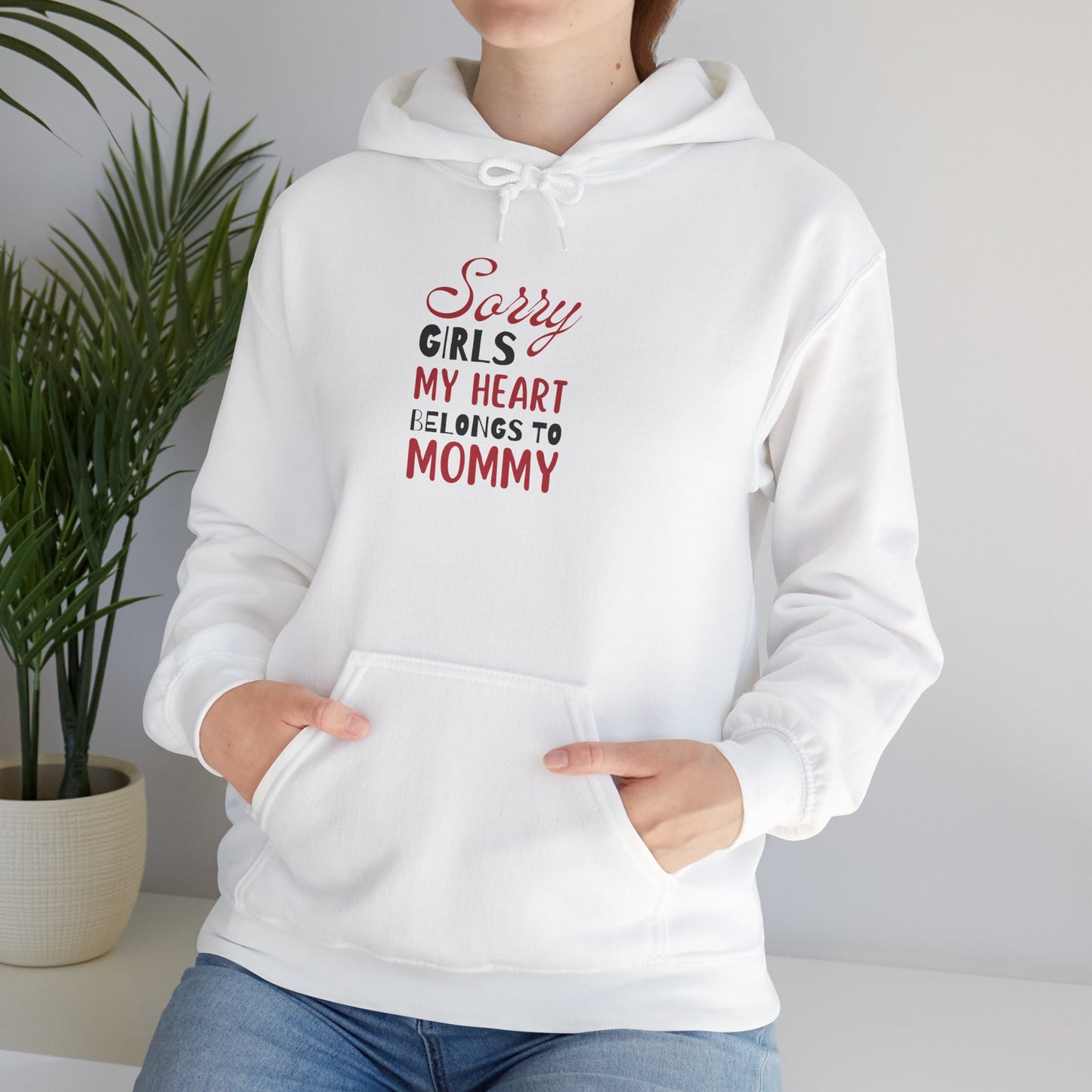 Unisex Hooded Sweatshirt- Sorry Girls my Heart Belongs to Mommy