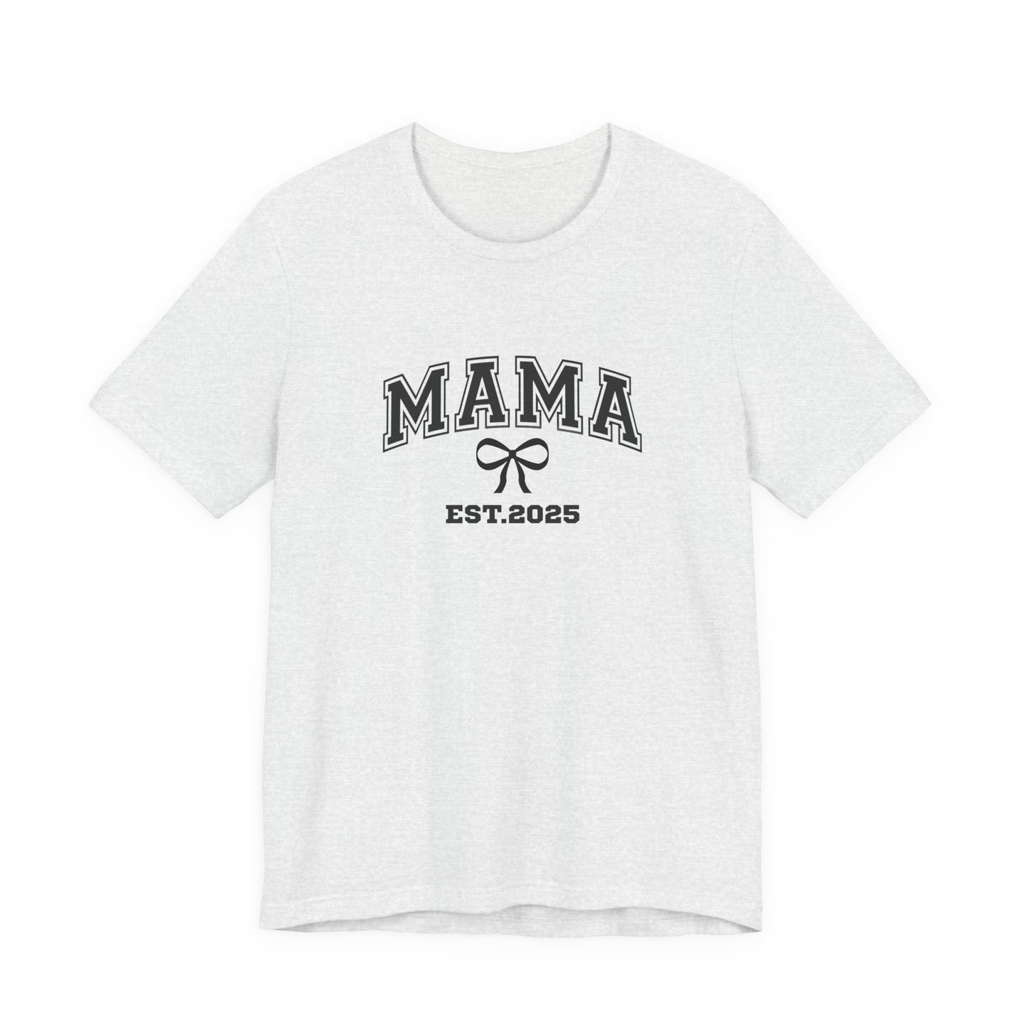 Unisex Jersey Short Sleeve Tee- MAMA EST 2025