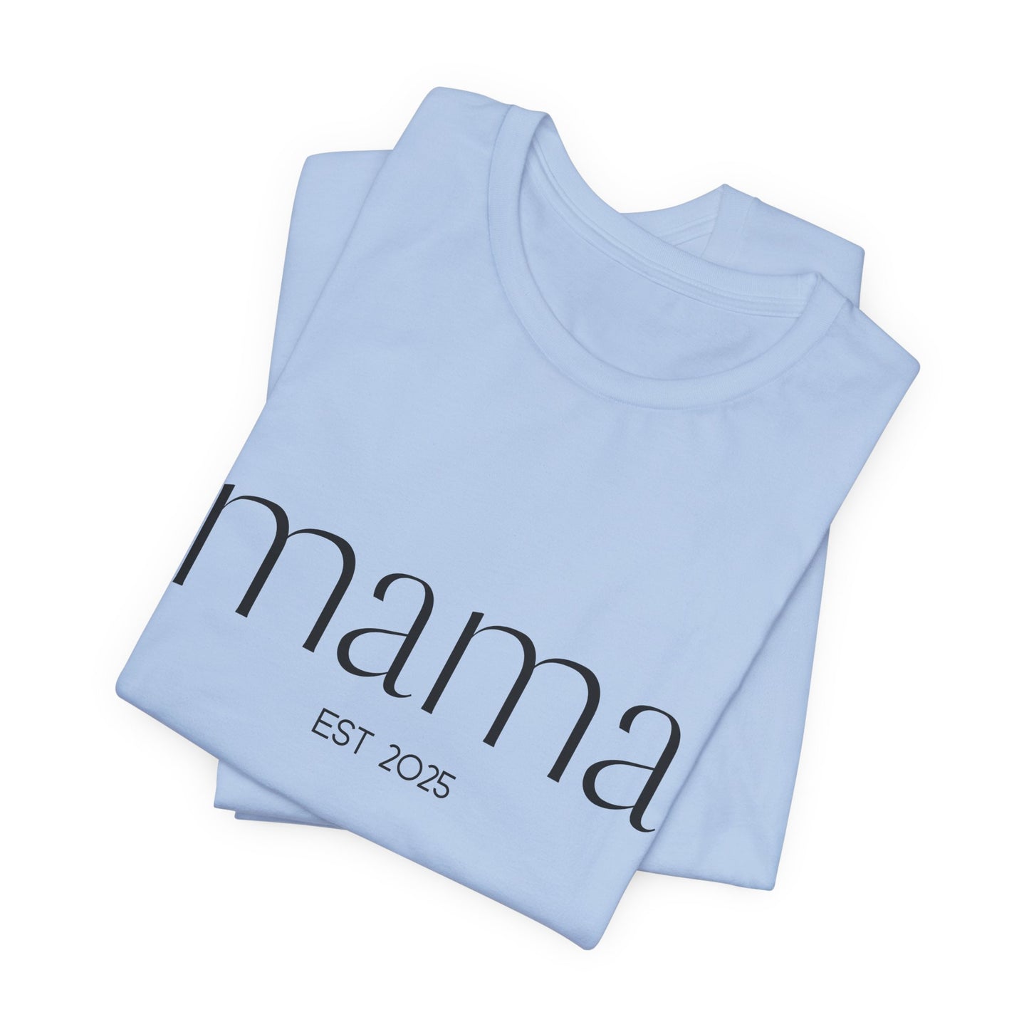 Unisex Jersey Short Sleeve Tee- Mama Est 2025