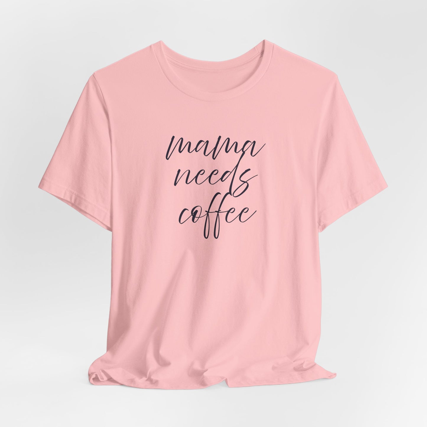Unisex Jersey Short Sleeve Tee- Mama Needs Coffee