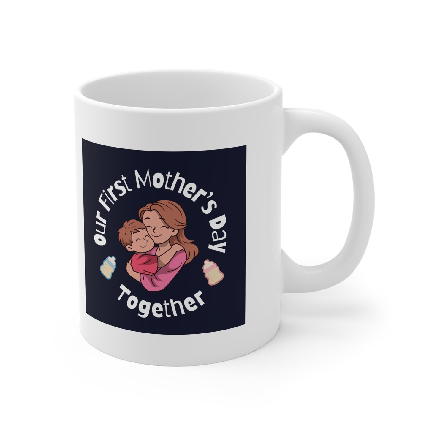 Ceramic Mug- Our First Mother's Day Together