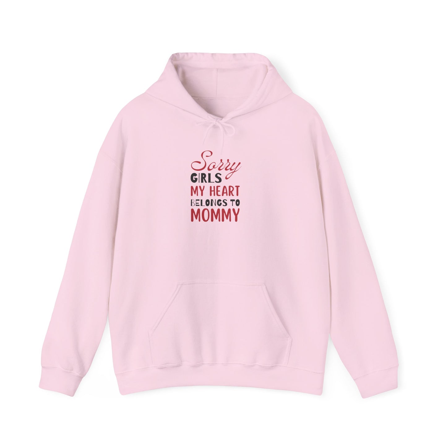 Unisex Hooded Sweatshirt- Sorry Girls my Heart Belongs to Mommy