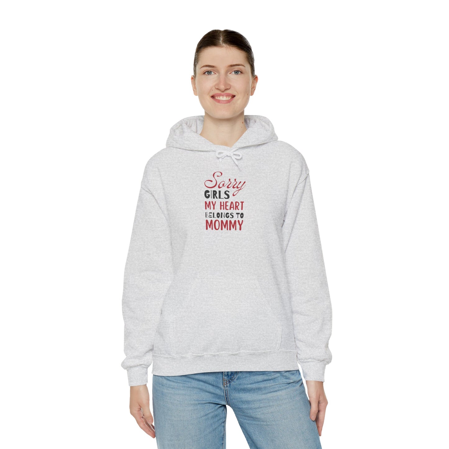Unisex Hooded Sweatshirt- Sorry Girls my Heart Belongs to Mommy
