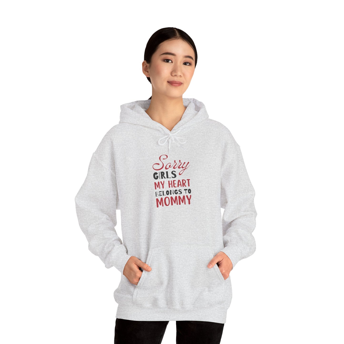 Unisex Hooded Sweatshirt- Sorry Girls my Heart Belongs to Mommy