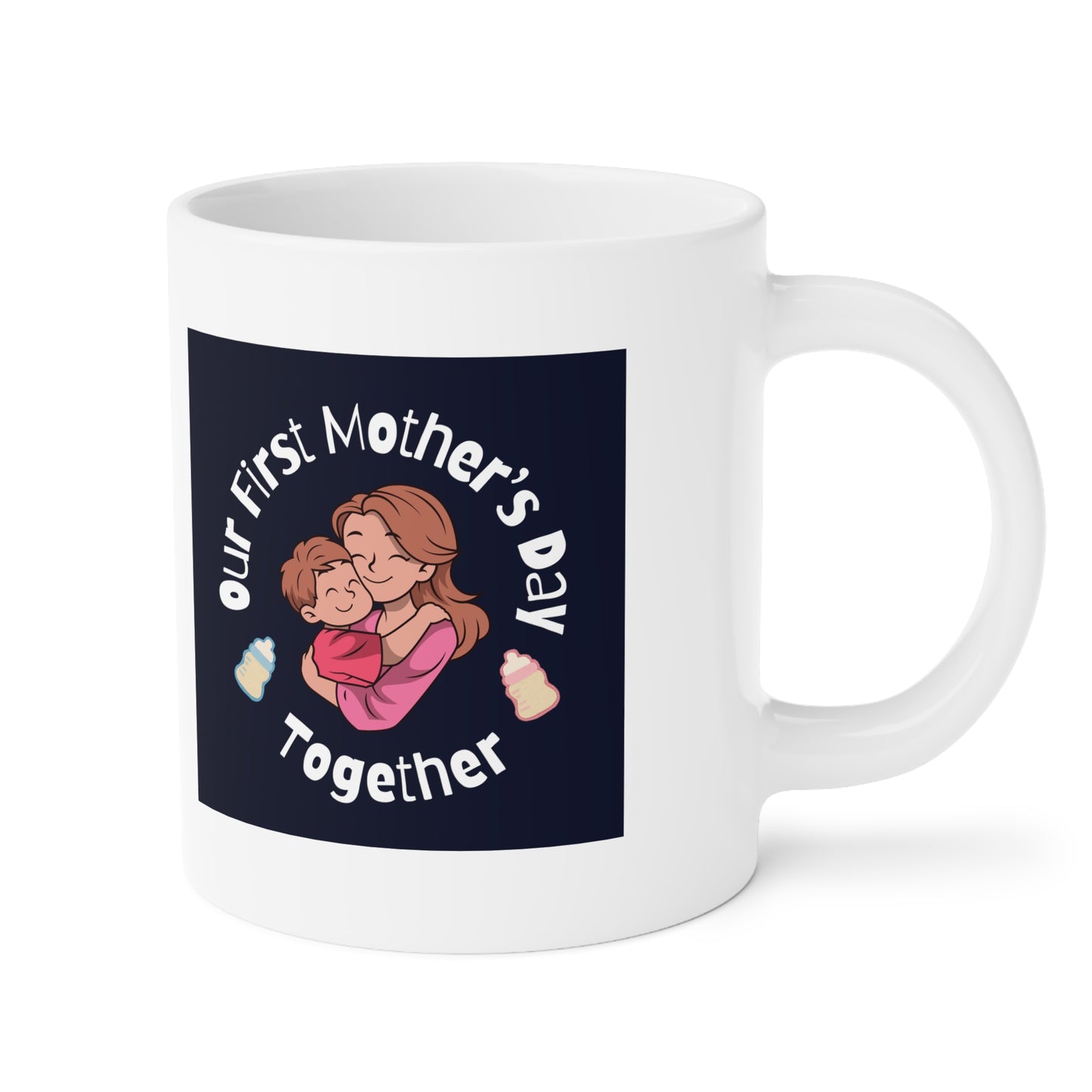 Ceramic Mug- Our First Mother's Day Together
