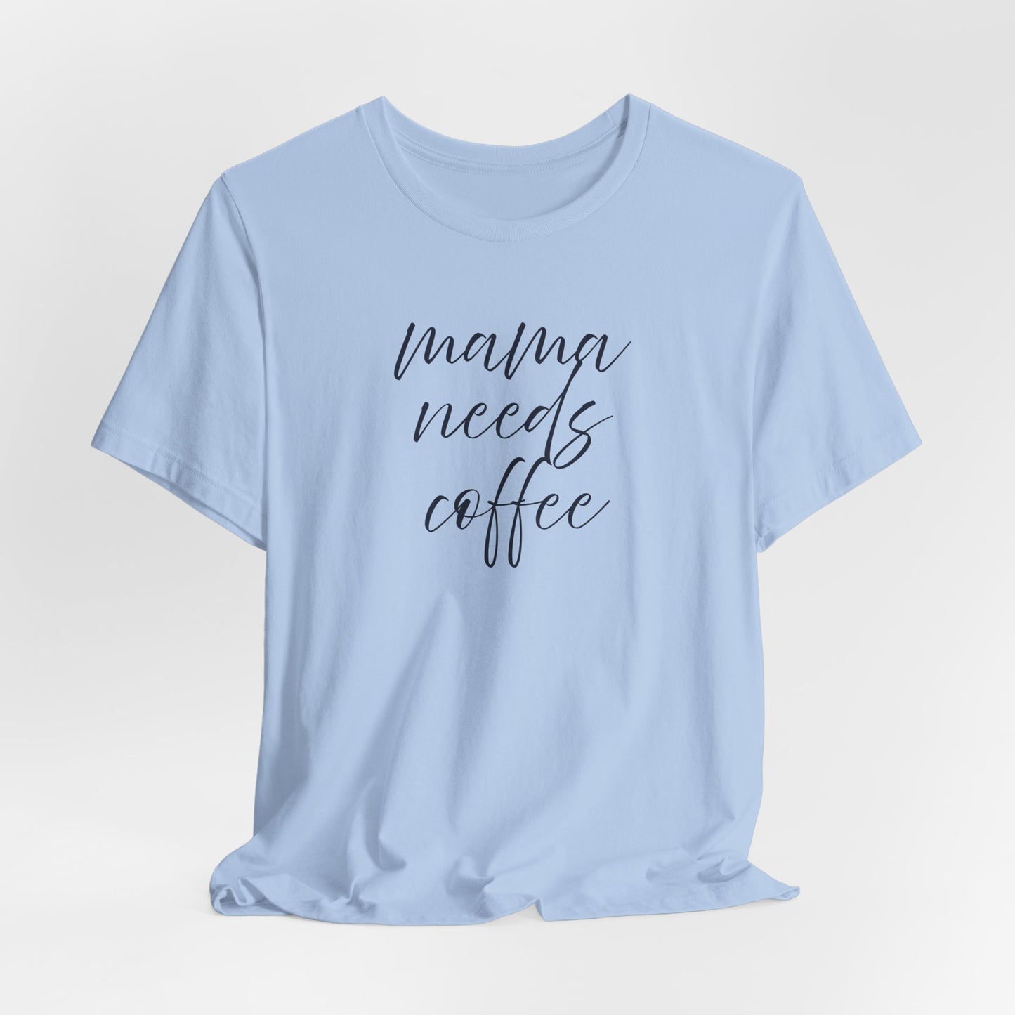 Unisex Jersey Short Sleeve Tee- Mama Needs Coffee