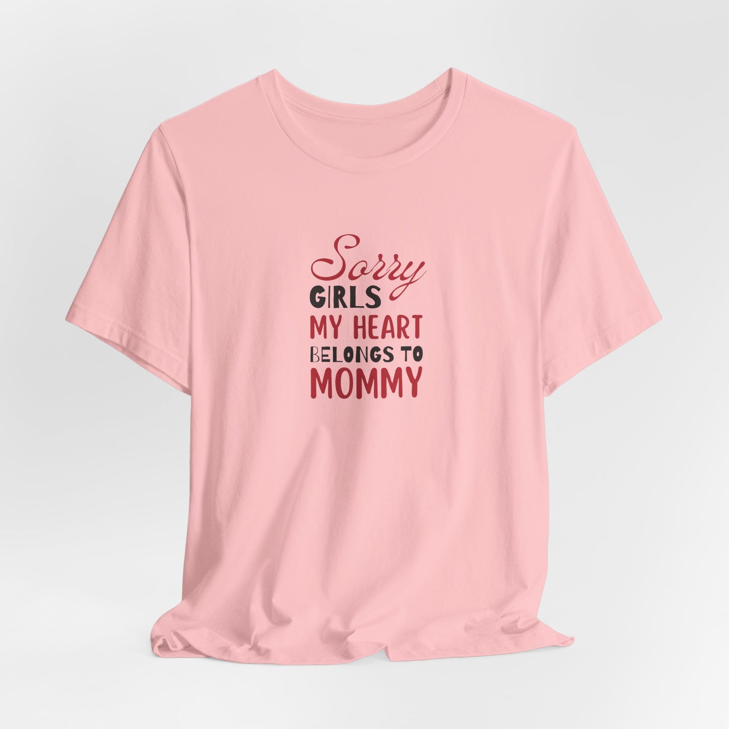 Unisex Jersey Short Sleeve Tee- Sorry Girls my Heart Belongs to Mommy