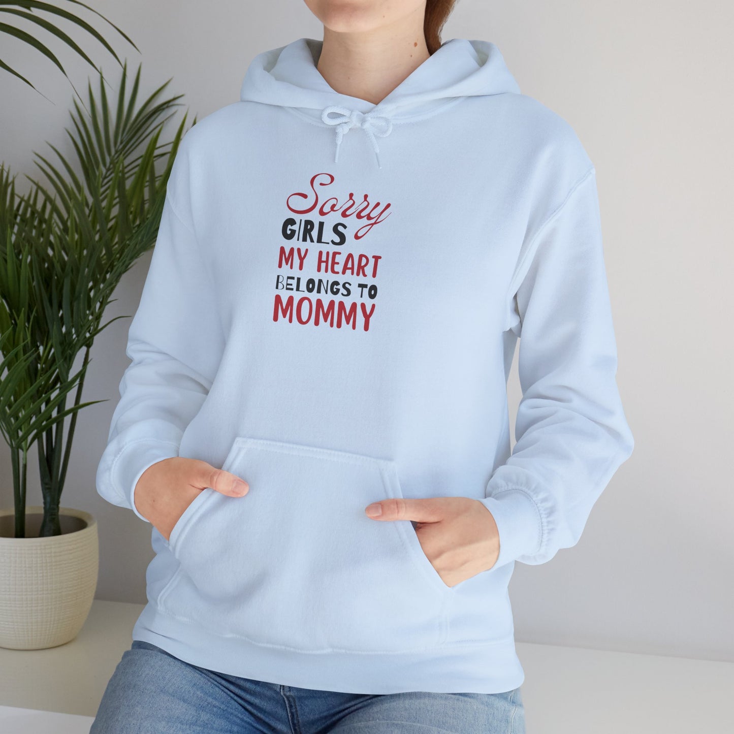 Unisex Hooded Sweatshirt- Sorry Girls my Heart Belongs to Mommy