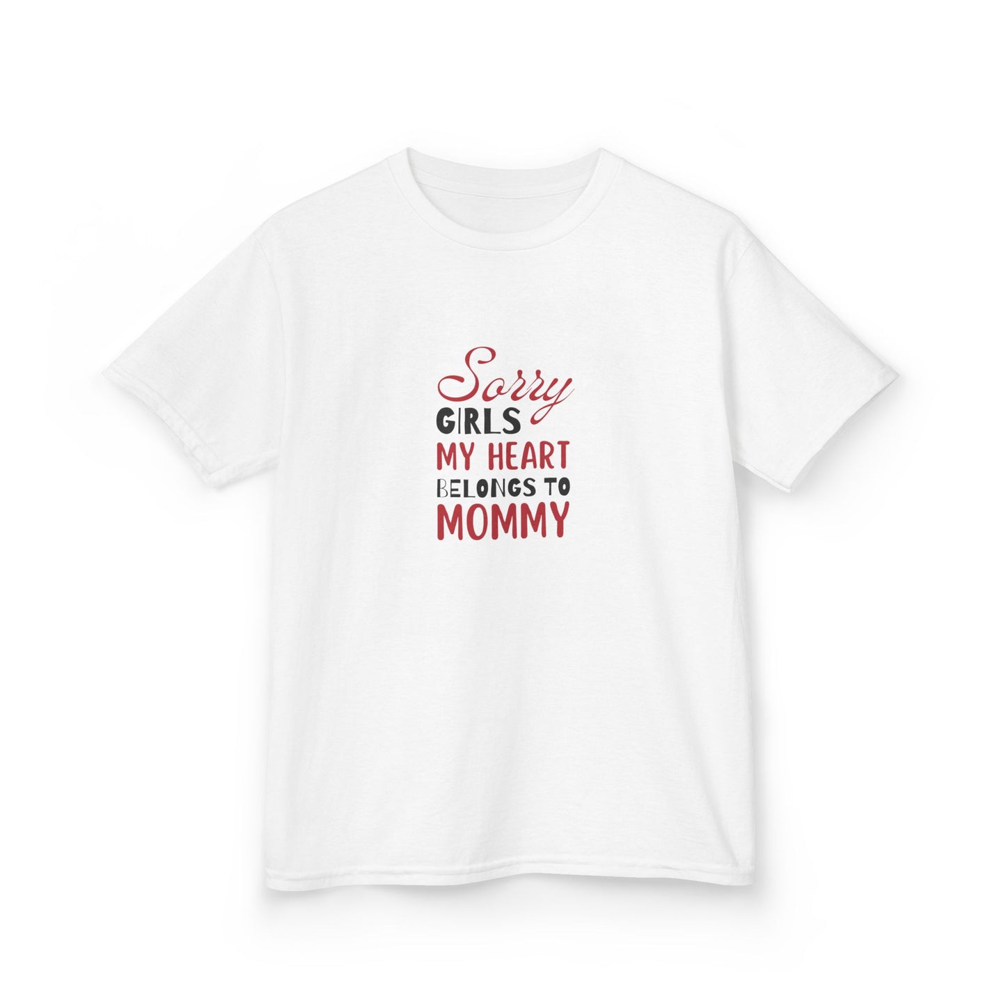 Kids Cotton Tshirt- Sorry Girls my Heart Belongs to Mommy