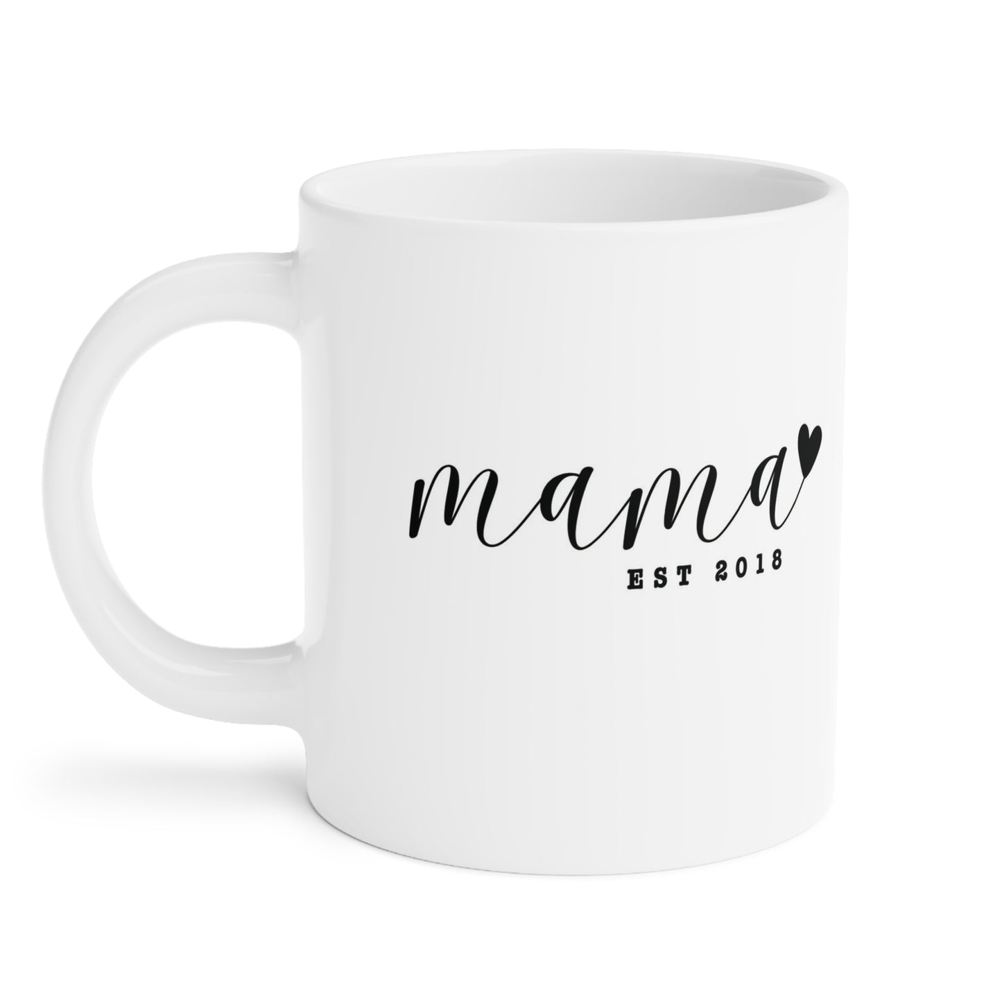 Ceramic Mug- MAMA EST 2018