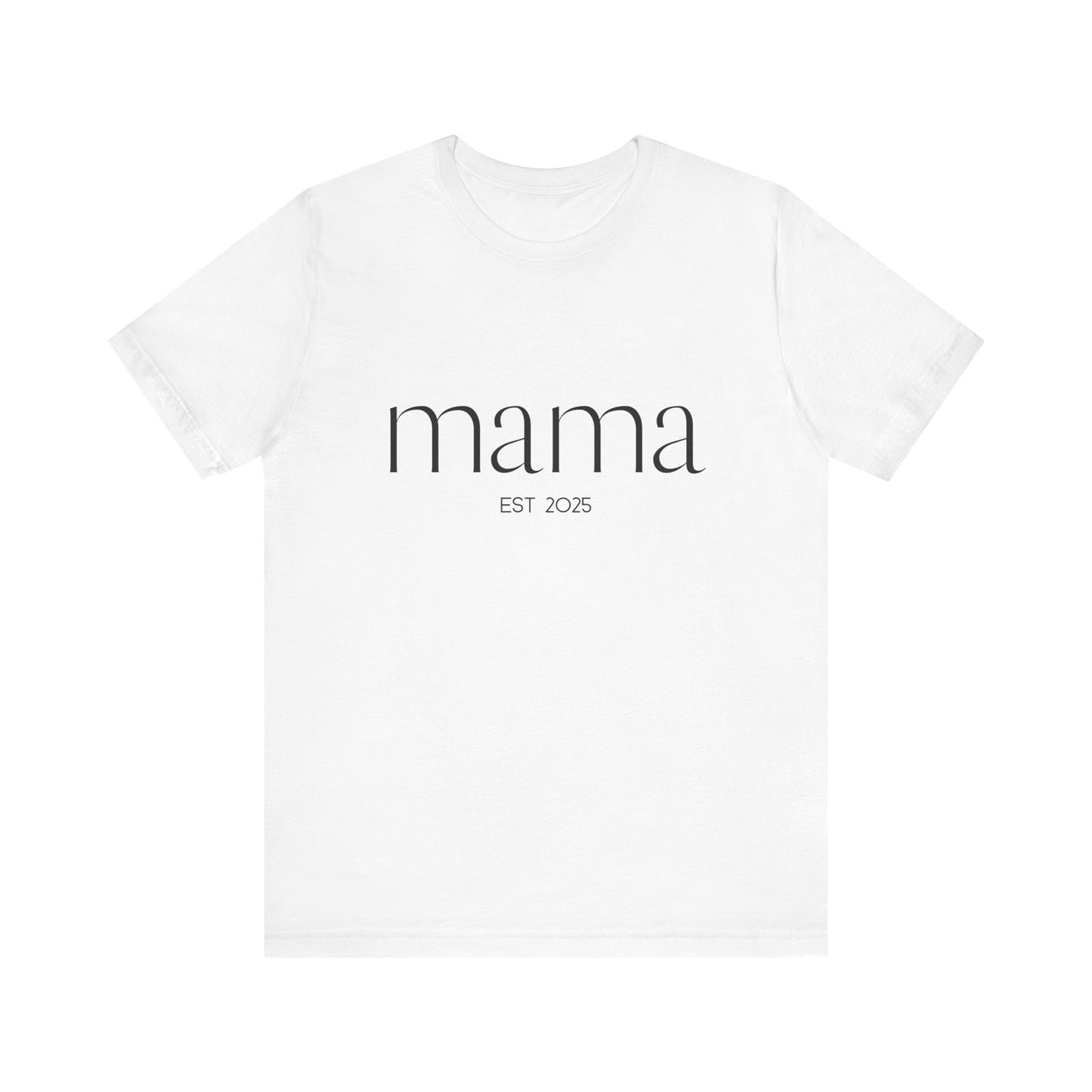 Unisex Jersey Short Sleeve Tee- Mama Est 2025