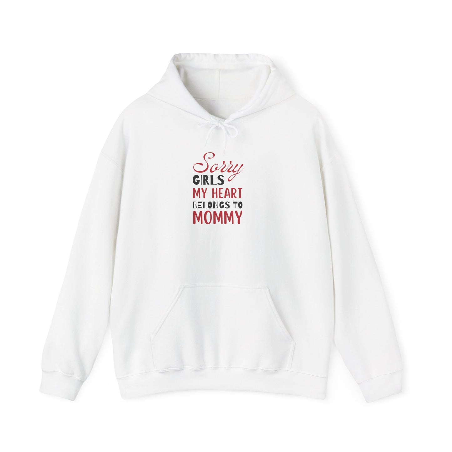 Unisex Hooded Sweatshirt- Sorry Girls my Heart Belongs to Mommy
