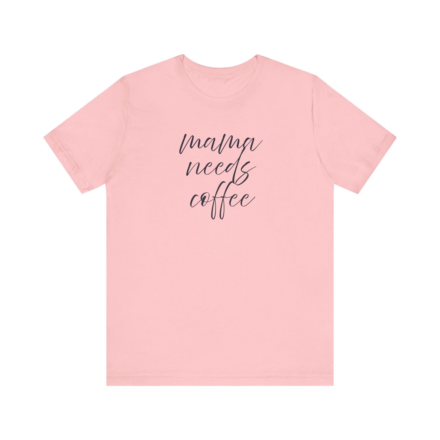Unisex Jersey Short Sleeve Tee- Mama Needs Coffee