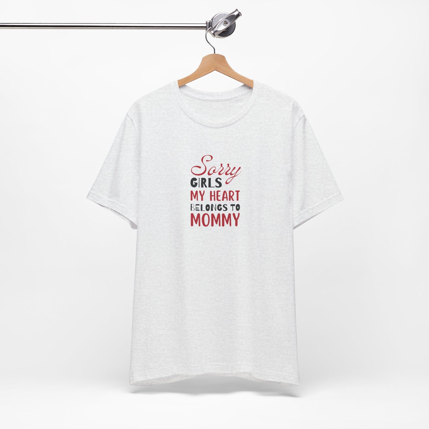Unisex Jersey Short Sleeve Tee- Sorry Girls my Heart Belongs to Mommy