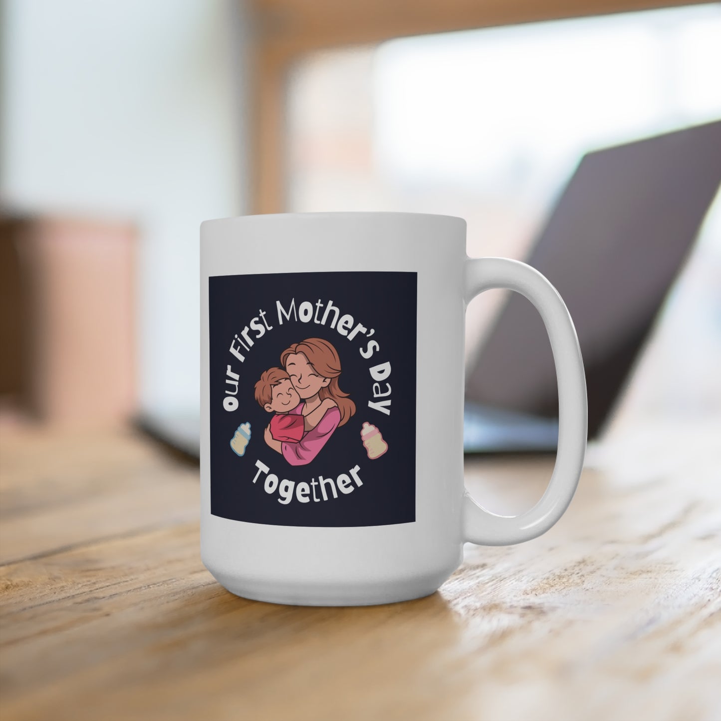 Ceramic Mug- Our First Mother's Day Together