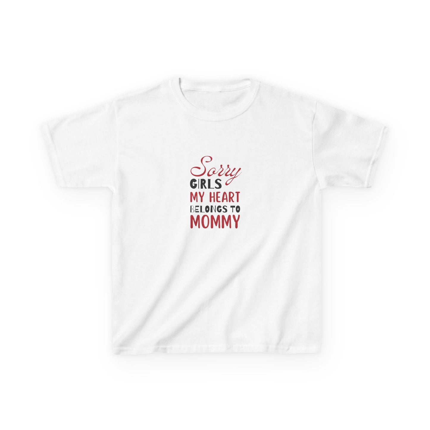 Kids Cotton Tshirt- Sorry Girls my Heart Belongs to Mommy