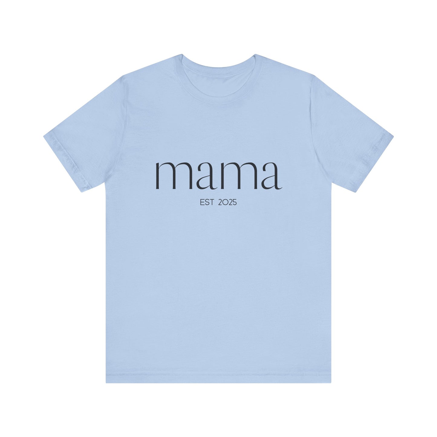 Unisex Jersey Short Sleeve Tee- Mama Est 2025