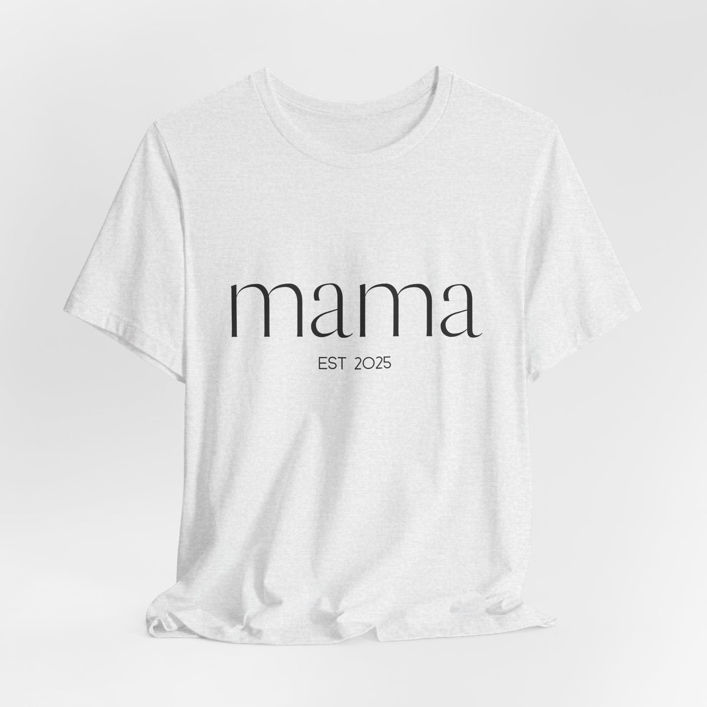 Unisex Jersey Short Sleeve Tee- Mama Est 2025