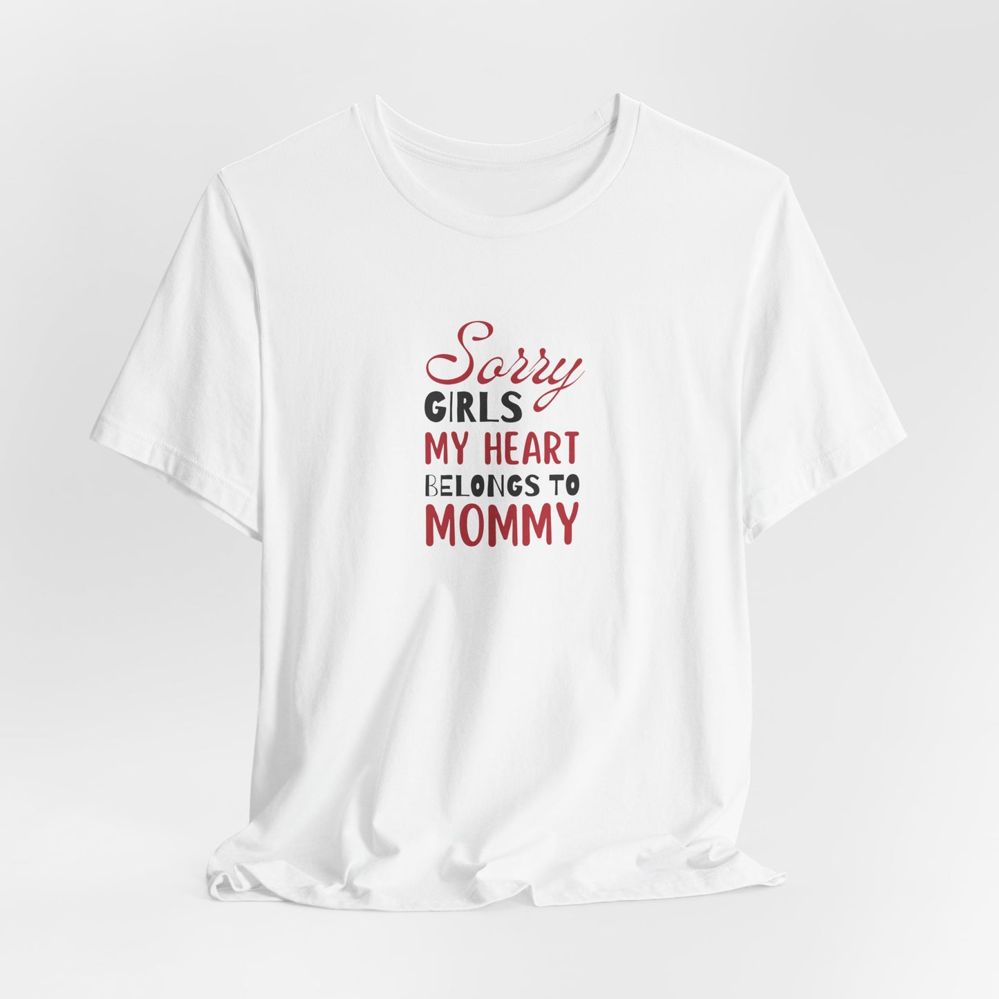 Unisex Jersey Short Sleeve Tee- Sorry Girls my Heart Belongs to Mommy
