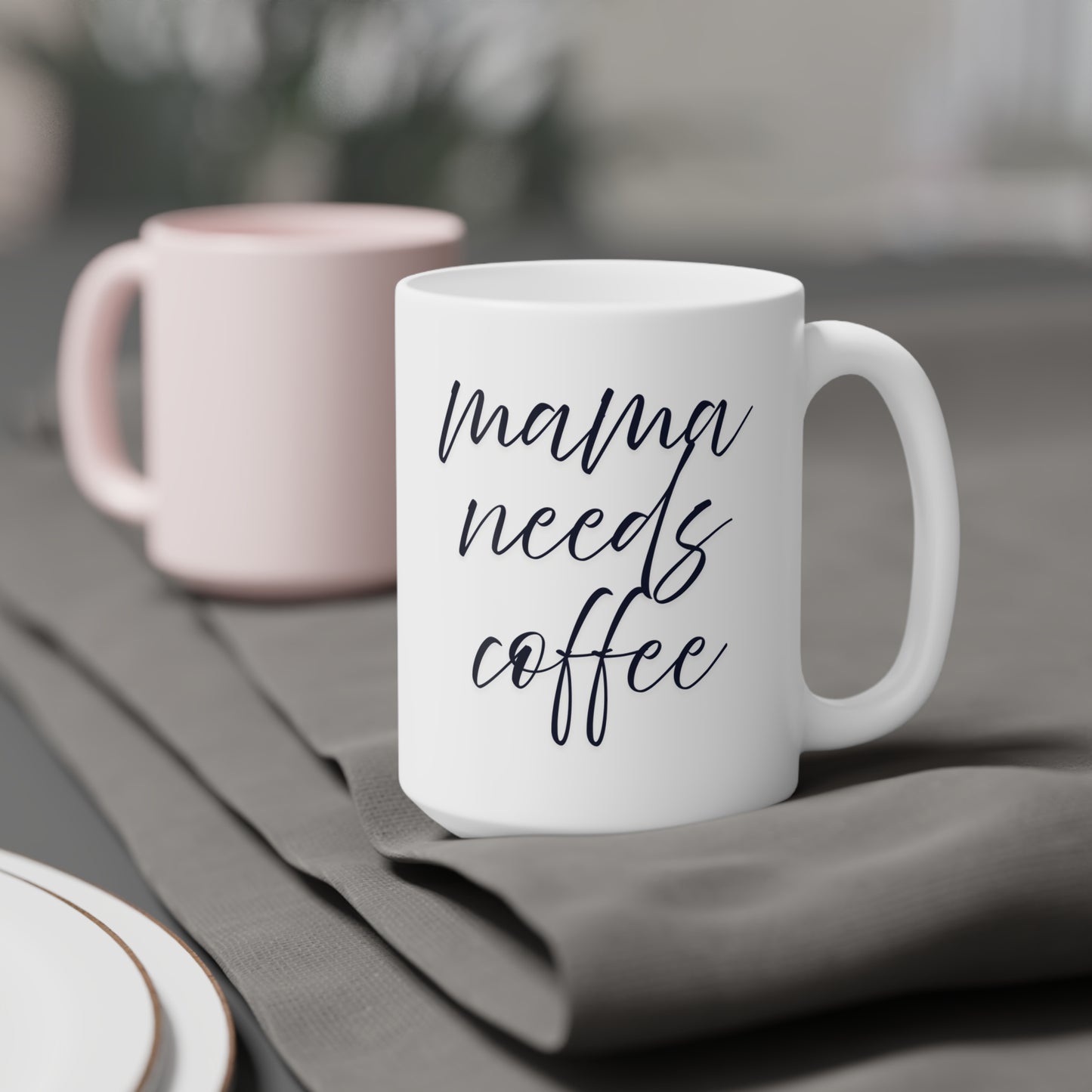 Ceramic Mug- Mama Needs Coffee