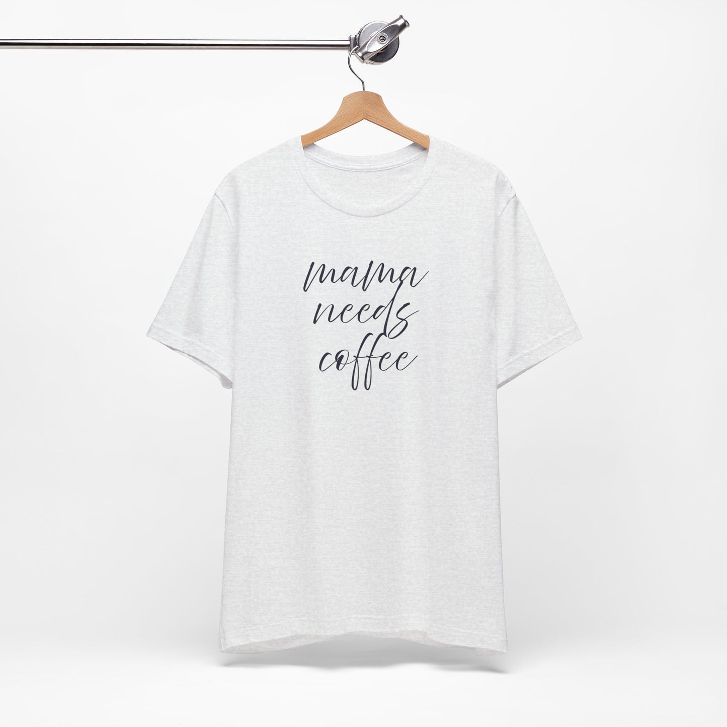 Unisex Jersey Short Sleeve Tee- Mama Needs Coffee