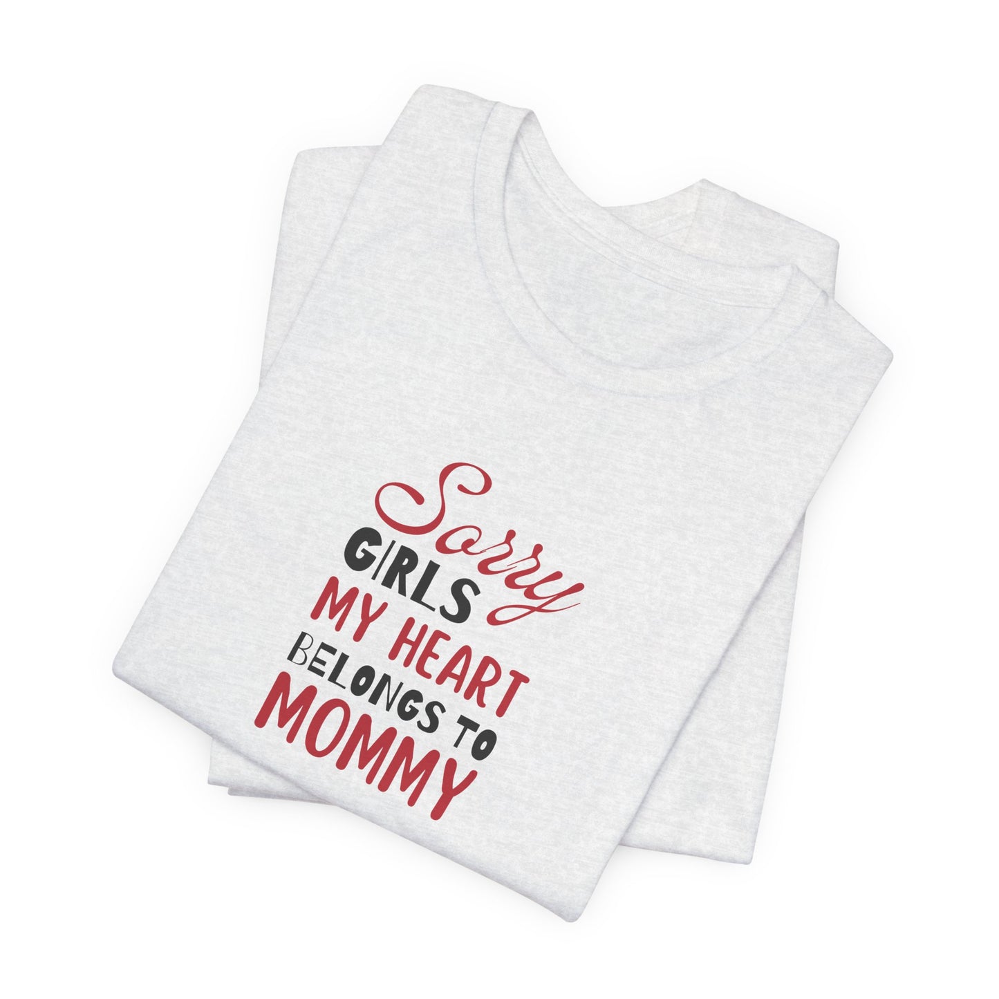 Unisex Jersey Short Sleeve Tee- Sorry Girls my Heart Belongs to Mommy