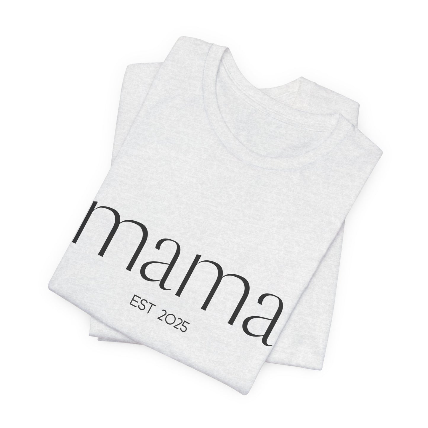 Unisex Jersey Short Sleeve Tee- Mama Est 2025