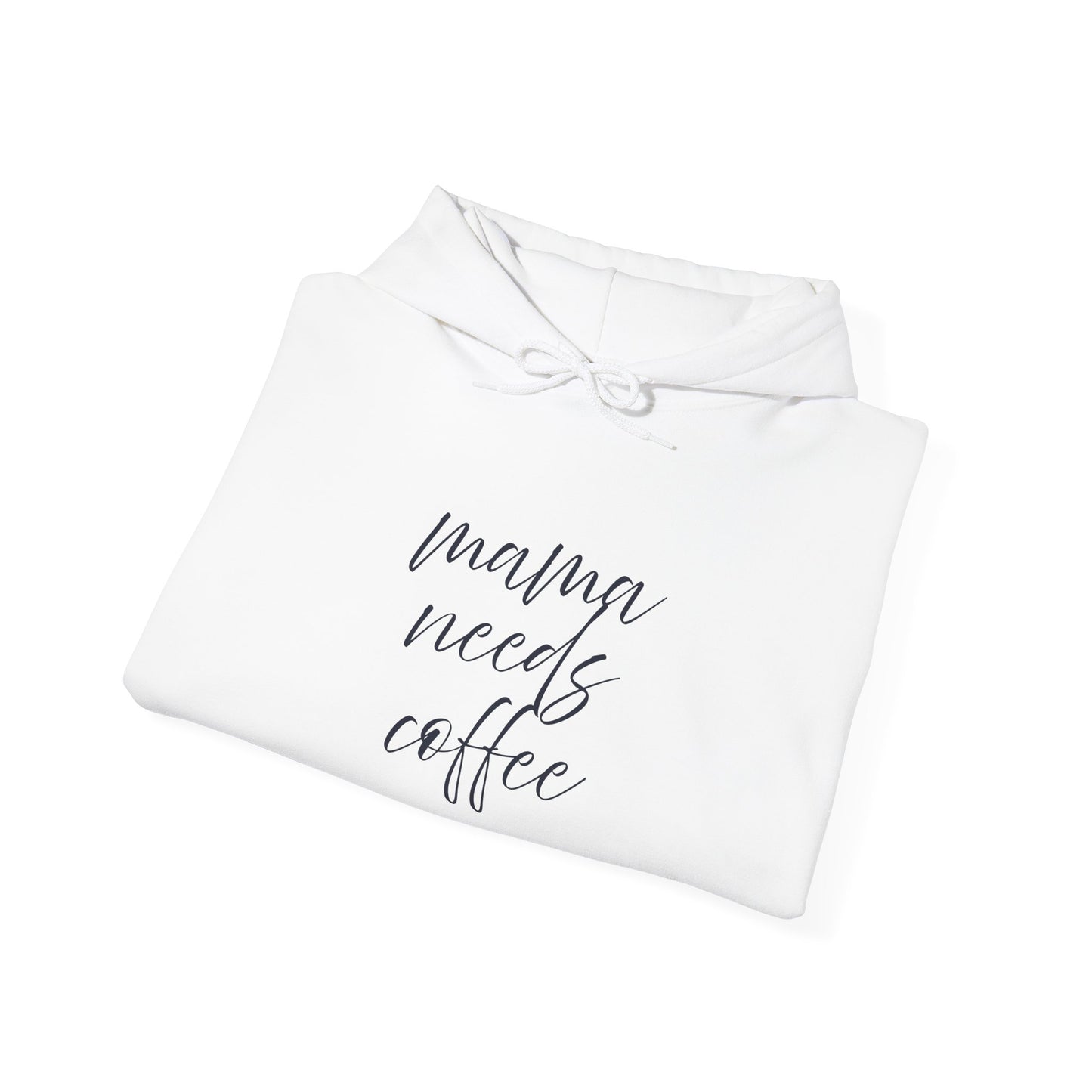 Unisex Hooded Sweatshirt- Mama Needs Coffee