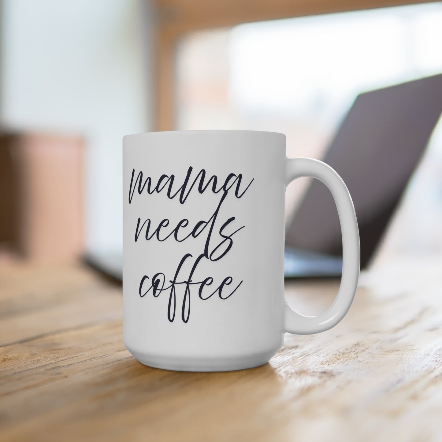 Ceramic Mug- Mama Needs Coffee