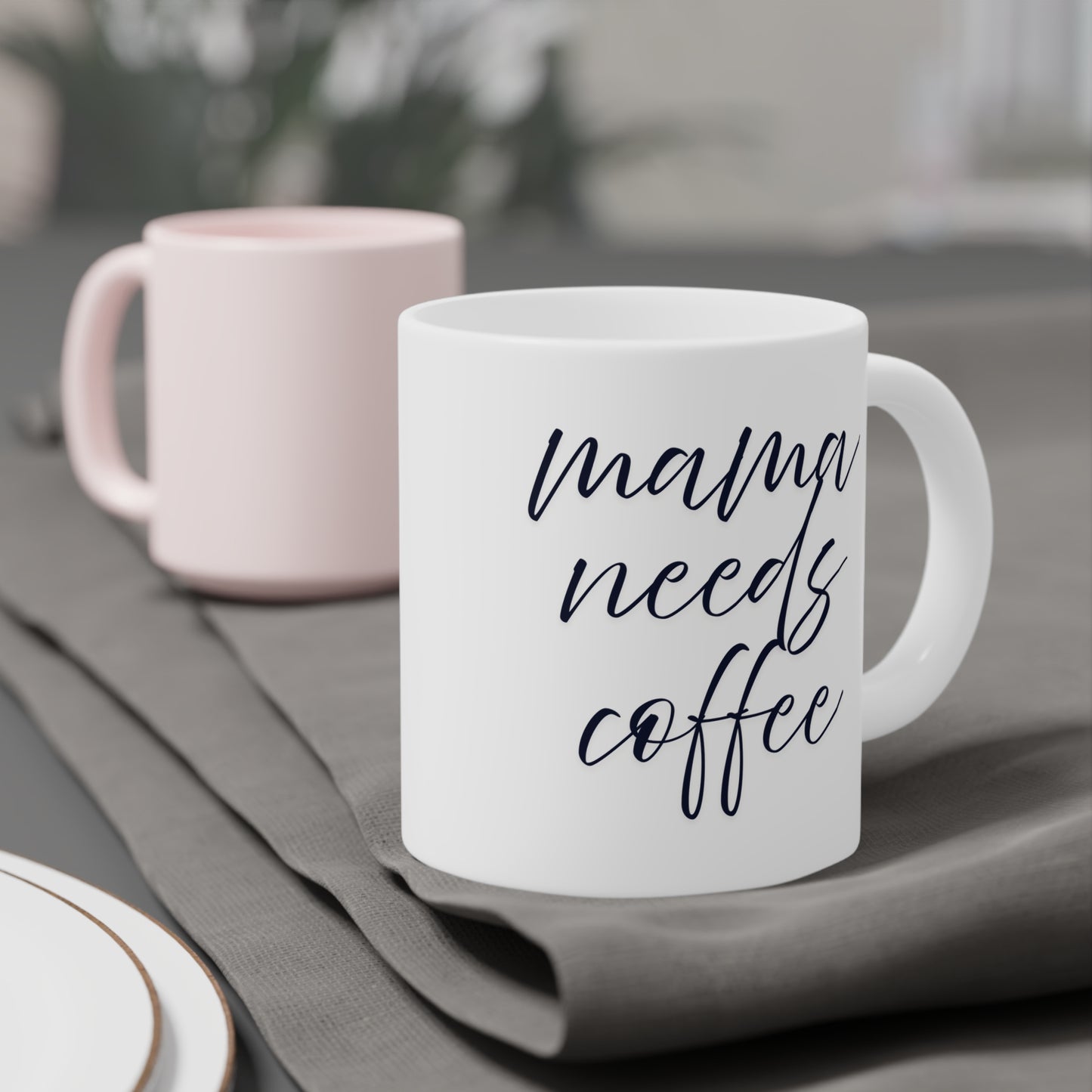 Ceramic Mug- Mama Needs Coffee