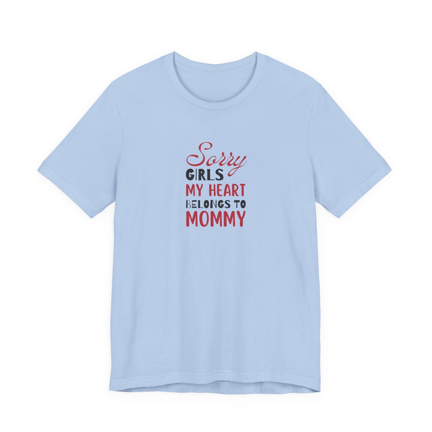 Unisex Jersey Short Sleeve Tee- Sorry Girls my Heart Belongs to Mommy