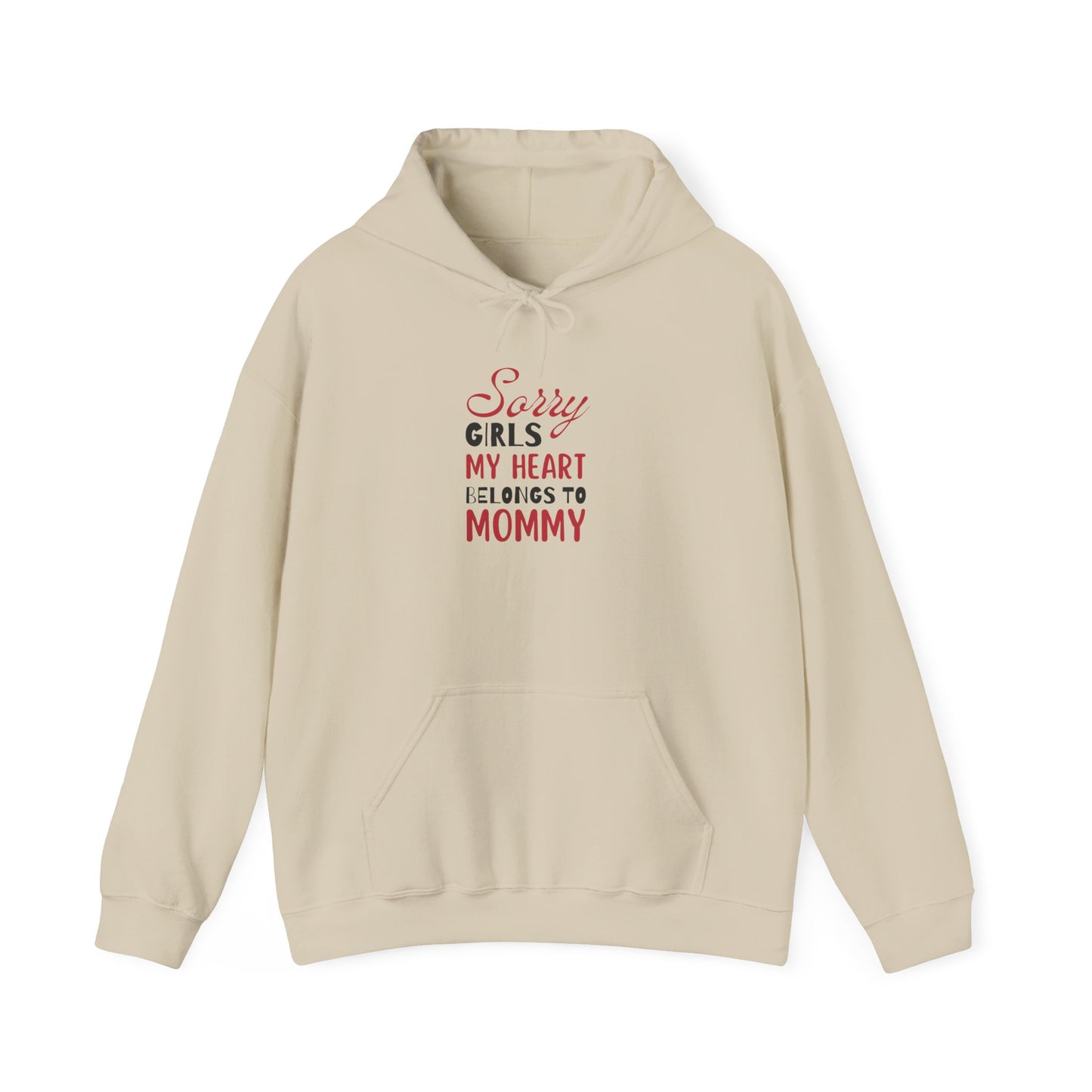 Unisex Hooded Sweatshirt- Sorry Girls my Heart Belongs to Mommy