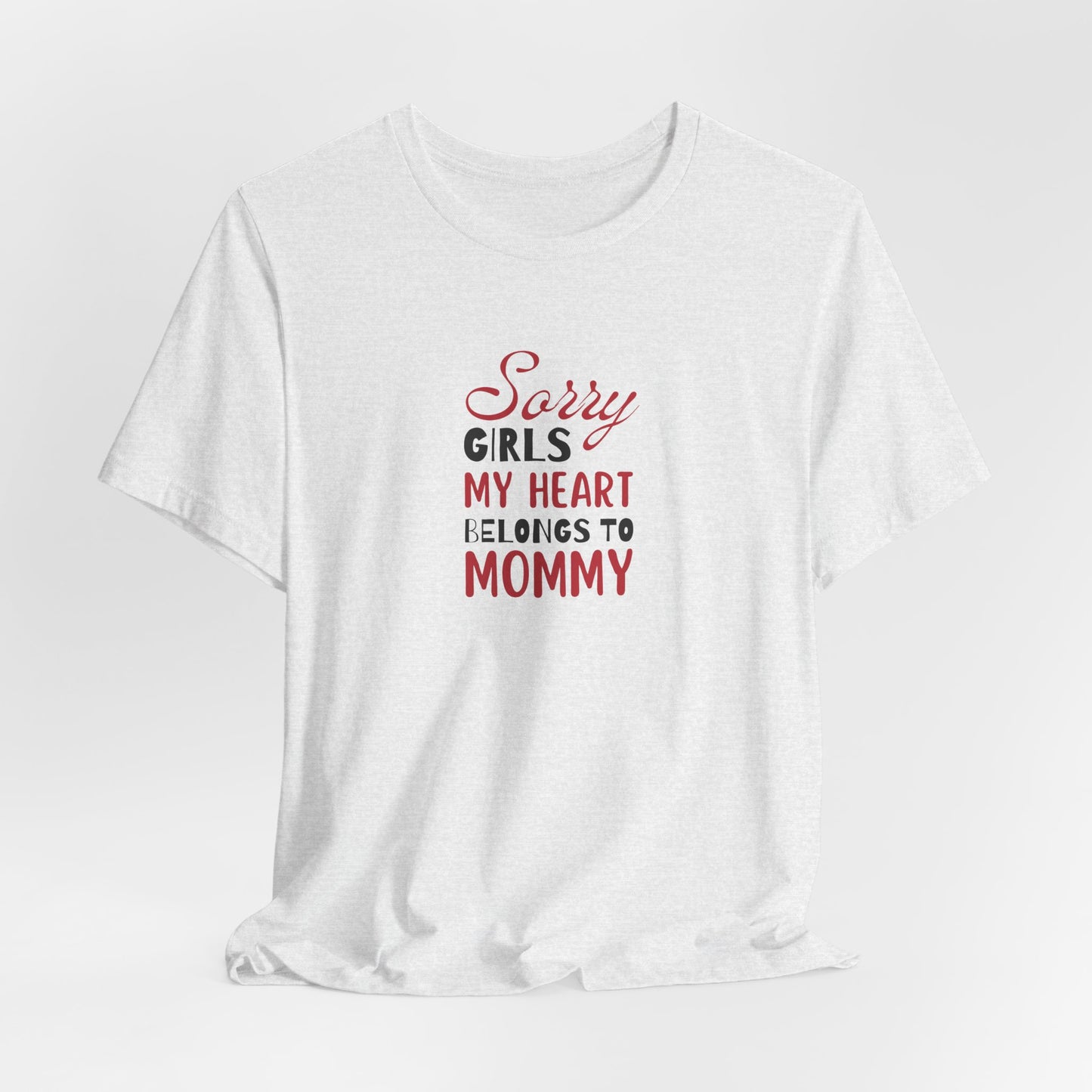 Unisex Jersey Short Sleeve Tee- Sorry Girls my Heart Belongs to Mommy