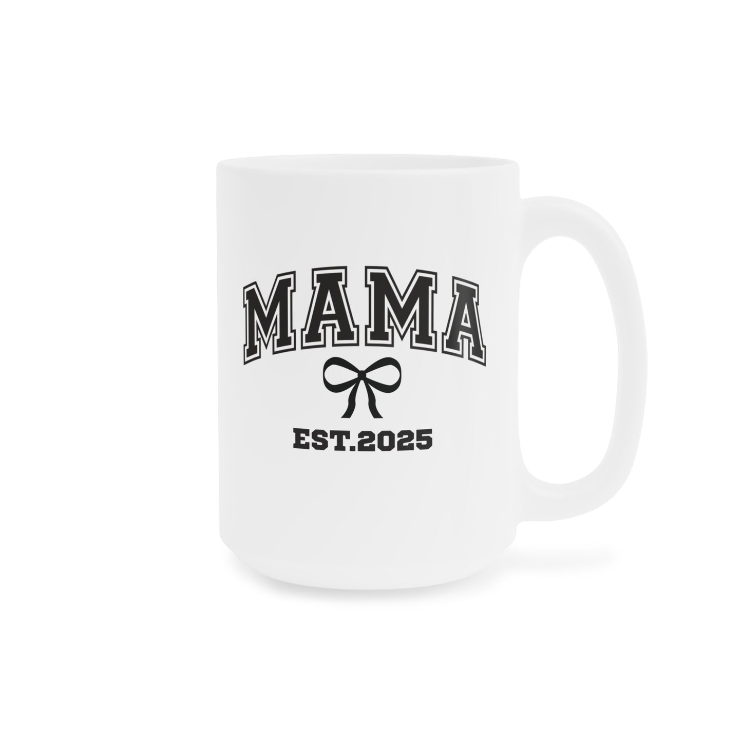 Ceramic Mug- MAMA EST 2025