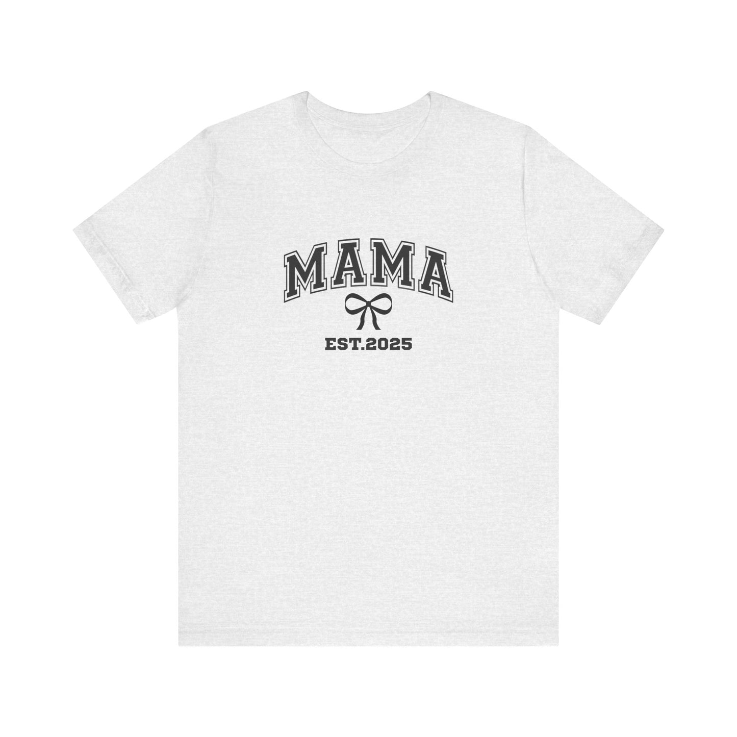 Unisex Jersey Short Sleeve Tee- MAMA EST 2025