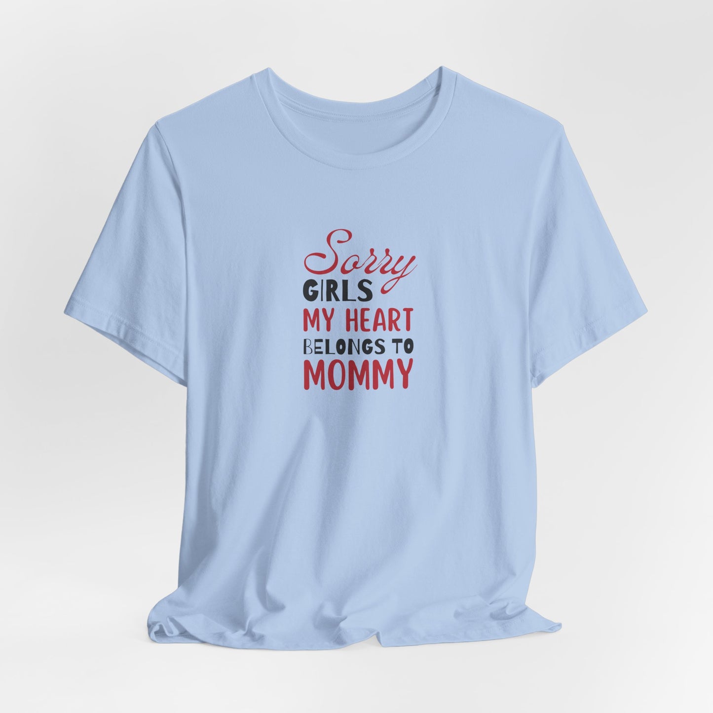 Unisex Jersey Short Sleeve Tee- Sorry Girls my Heart Belongs to Mommy