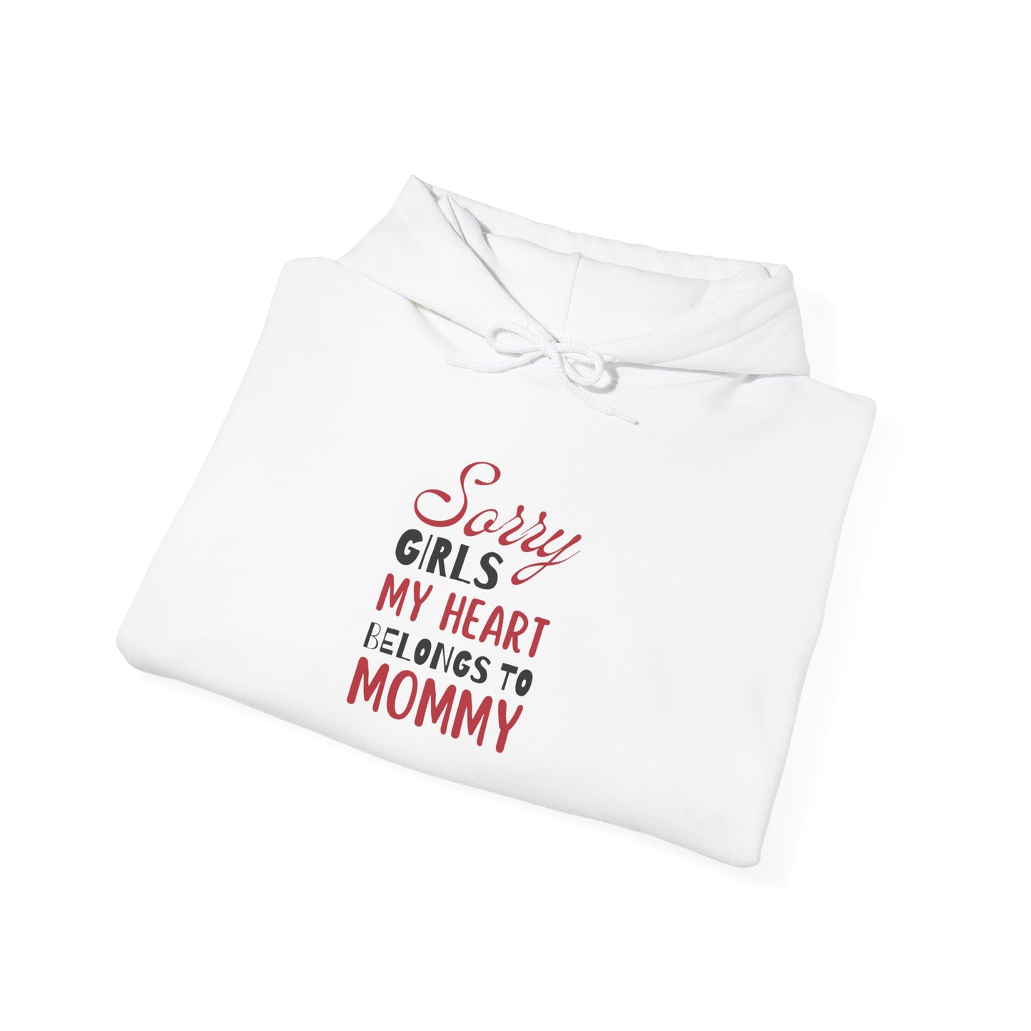 Unisex Hooded Sweatshirt- Sorry Girls my Heart Belongs to Mommy