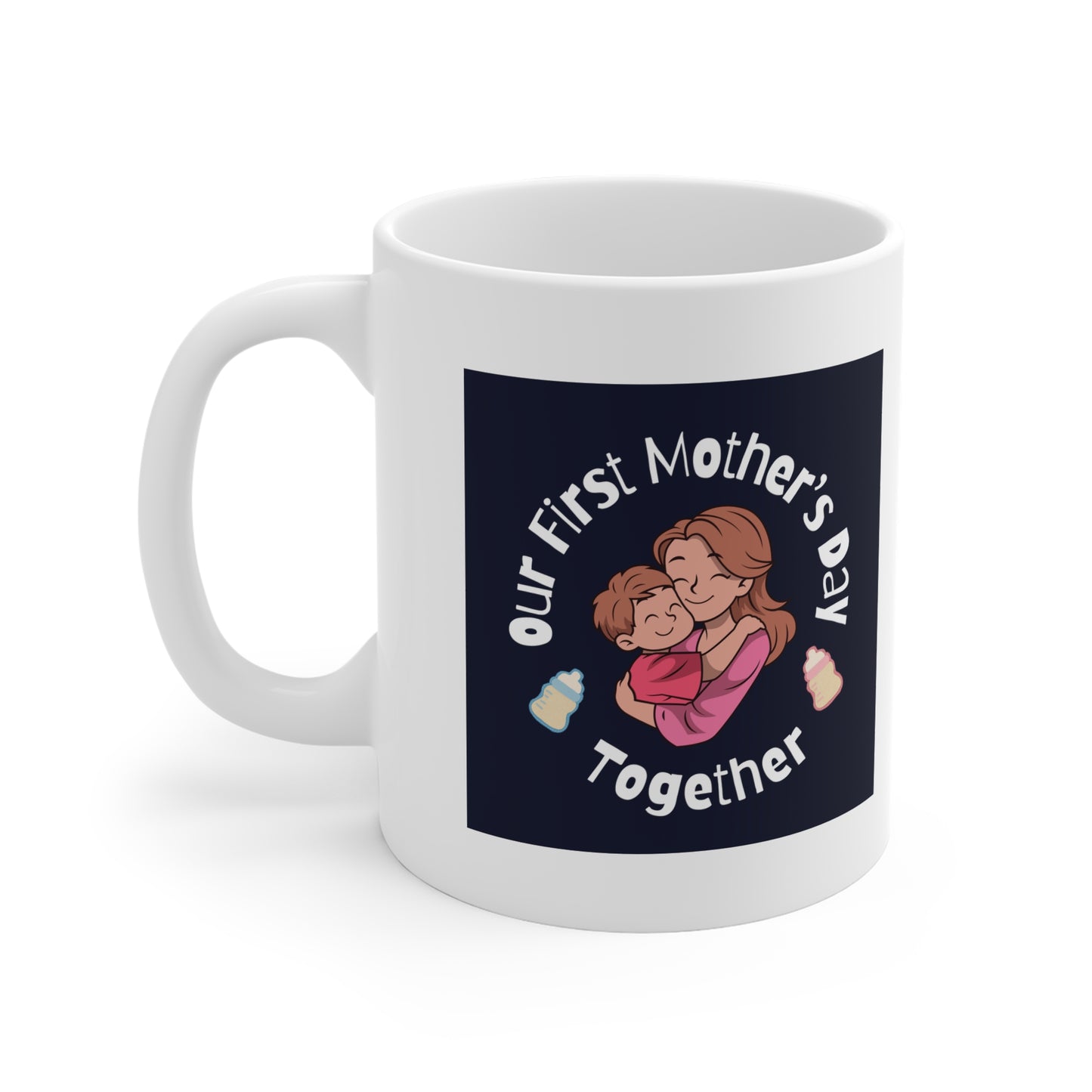 Ceramic Mug- Our First Mother's Day Together