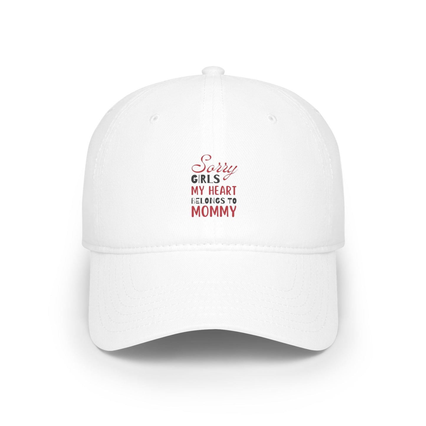 Low Profile Baseball Cap- Sorry Girls my Heart Belongs to Mommy