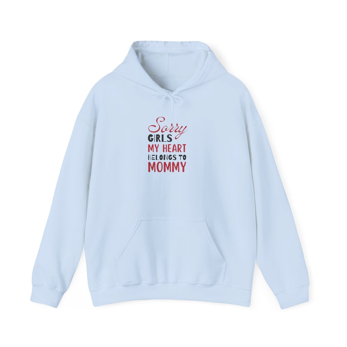 Unisex Hooded Sweatshirt- Sorry Girls my Heart Belongs to Mommy