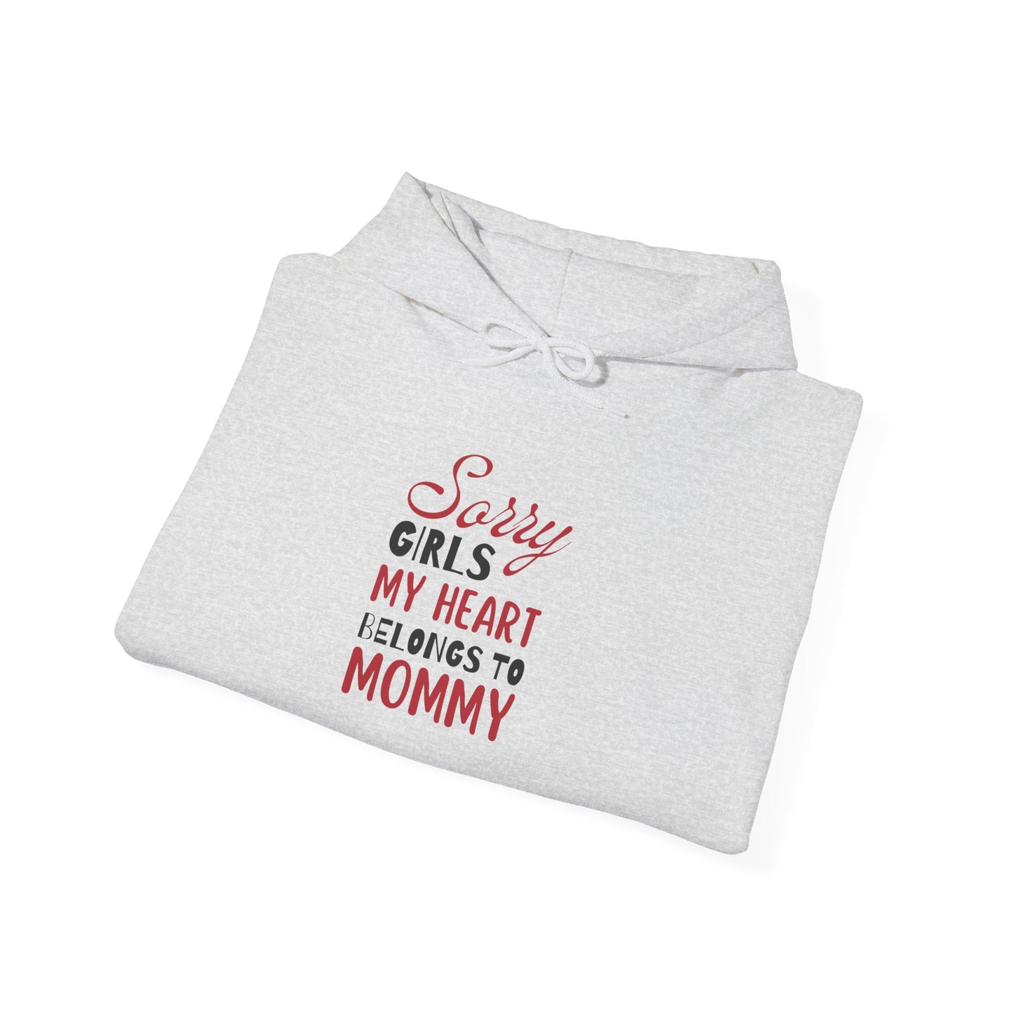 Unisex Hooded Sweatshirt- Sorry Girls my Heart Belongs to Mommy